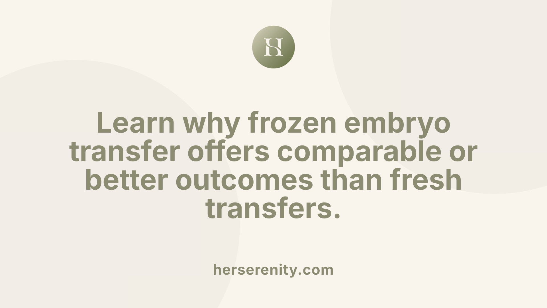 Learn why frozen embryo transfer offers comparable or better outcomes than fresh transfers.