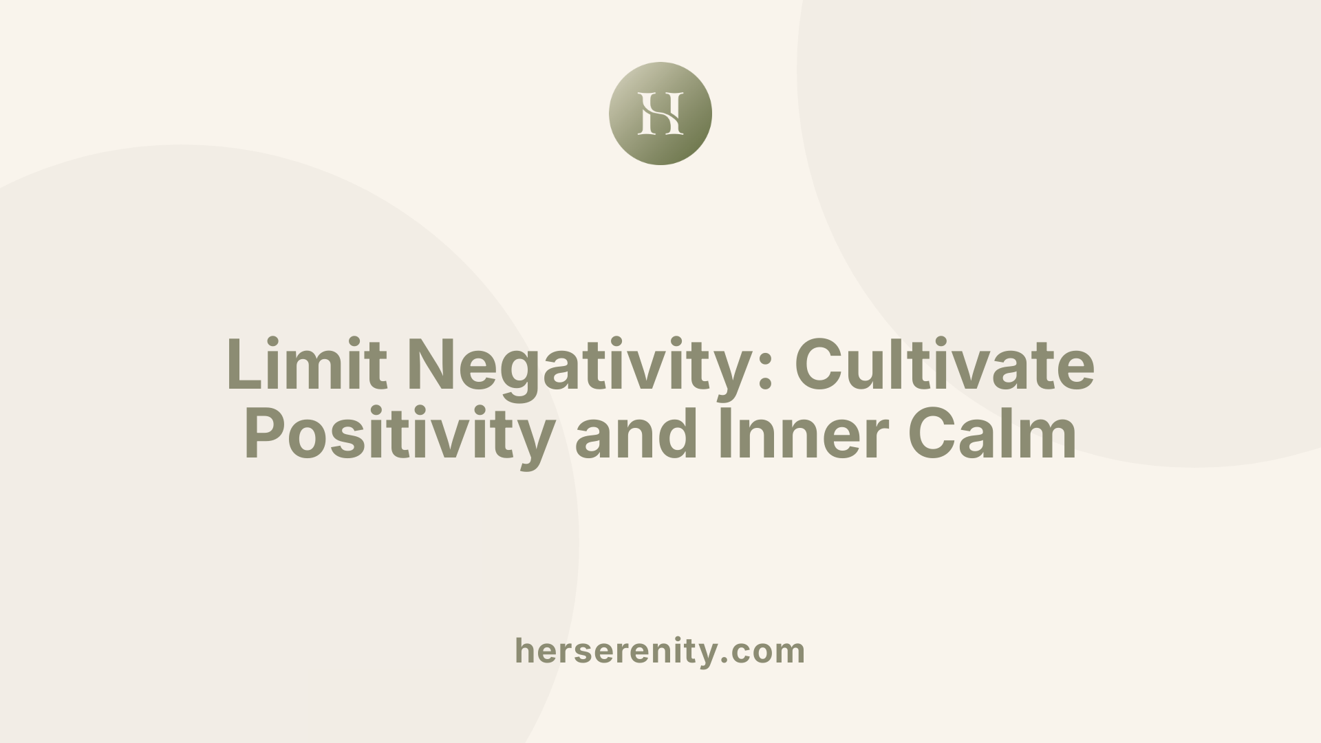 Limit Negativity: Cultivate Positivity and Inner Calm