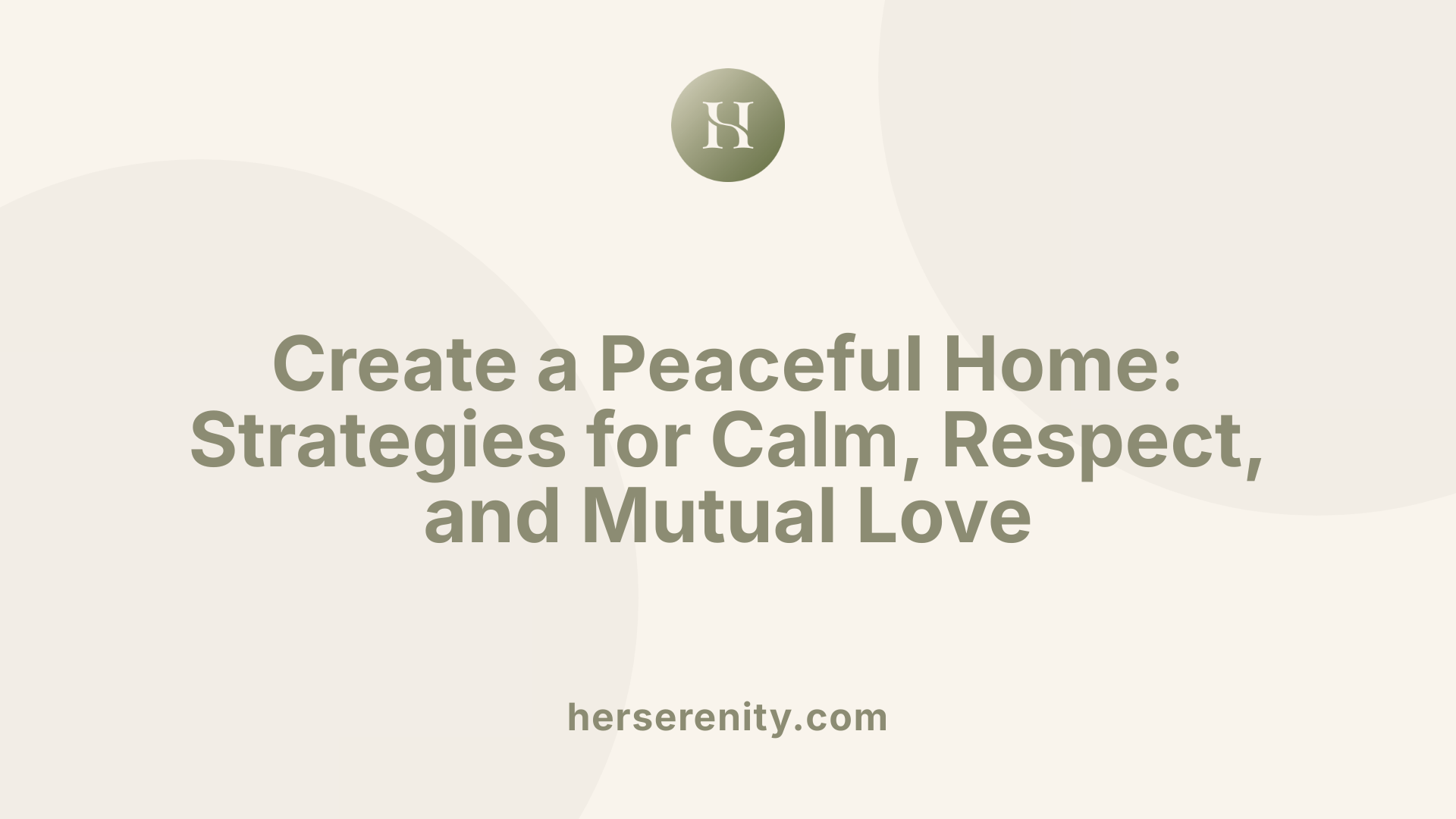 Create a Peaceful Home: Strategies for Calm, Respect, and Mutual Love