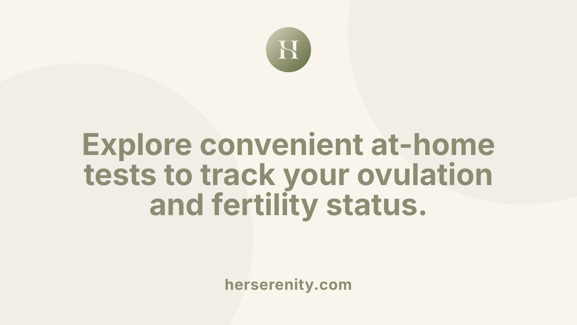 Explore convenient at-home tests to track your ovulation and fertility status.