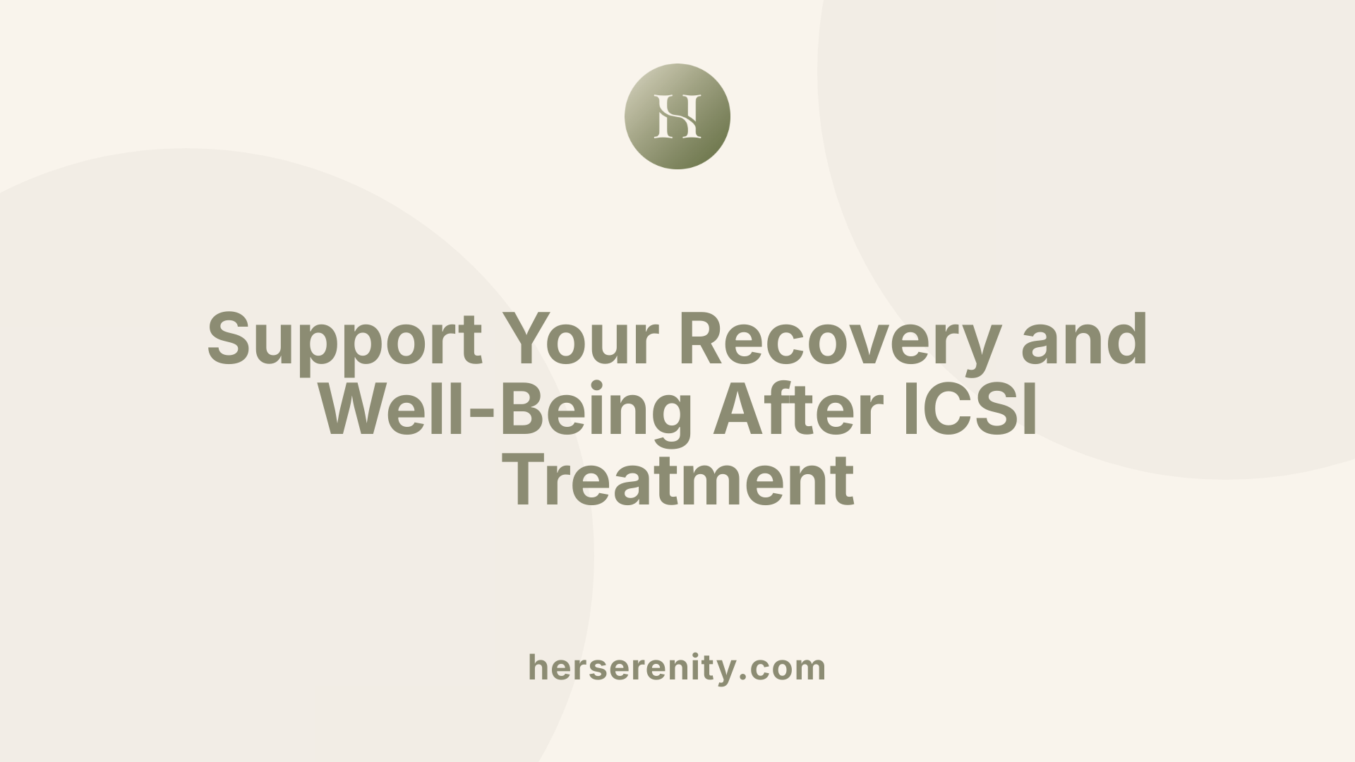 Support Your Recovery and Well-Being After ICSI Treatment