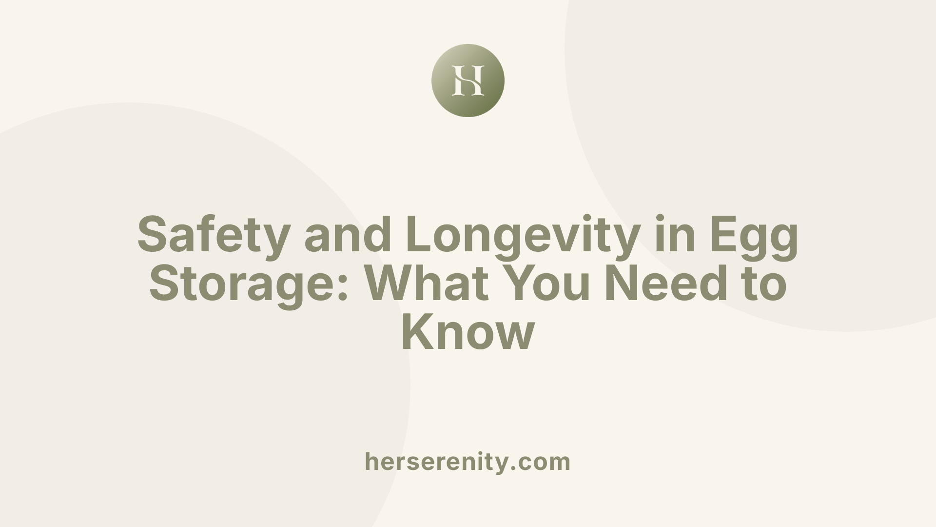 Safety and Longevity in Egg Storage: What You Need to Know