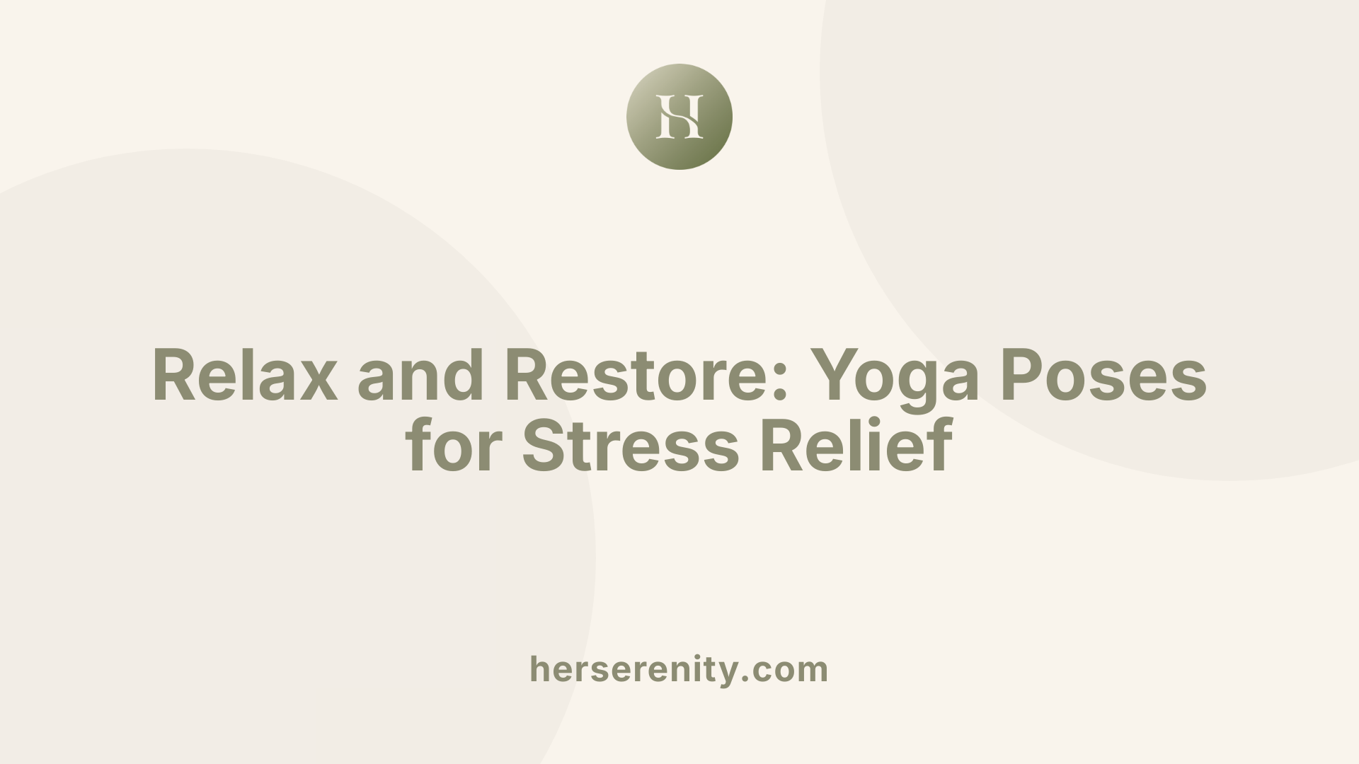 Relax and Restore: Yoga Poses for Stress Relief