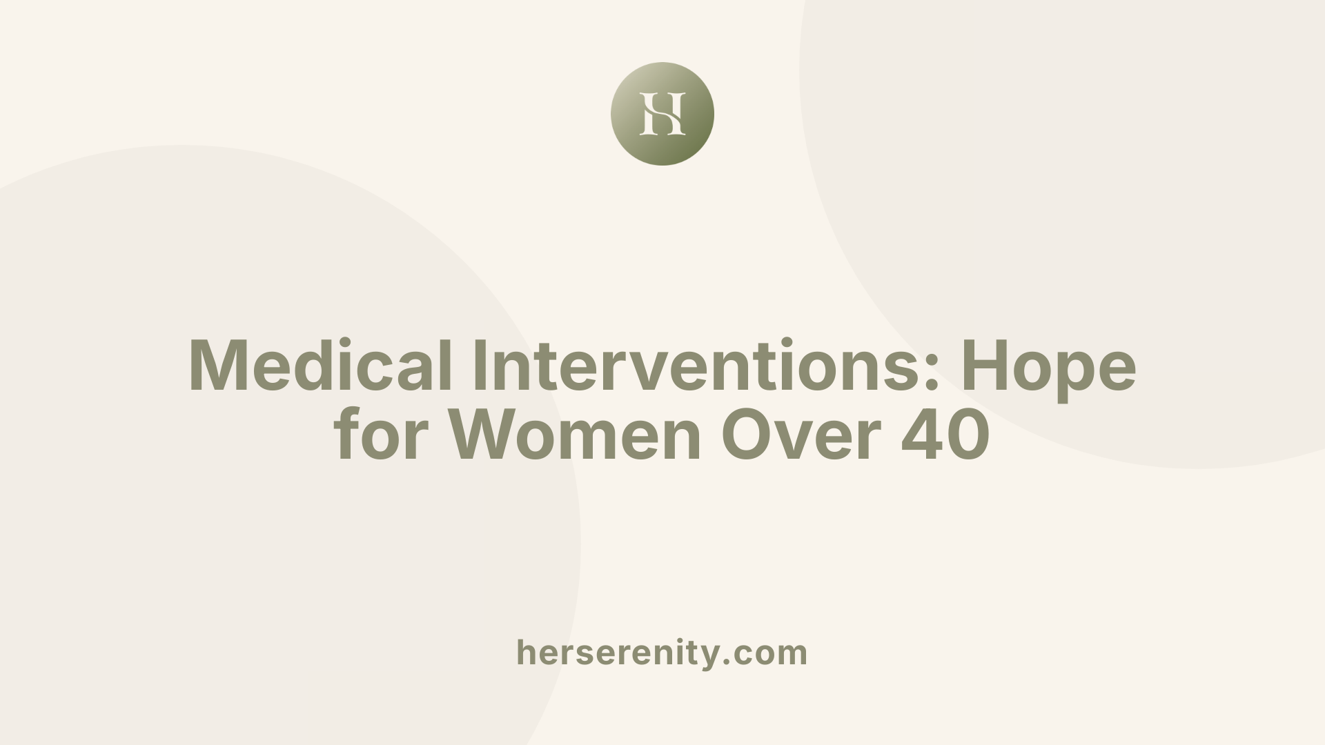 Medical Interventions: Hope for Women Over 40