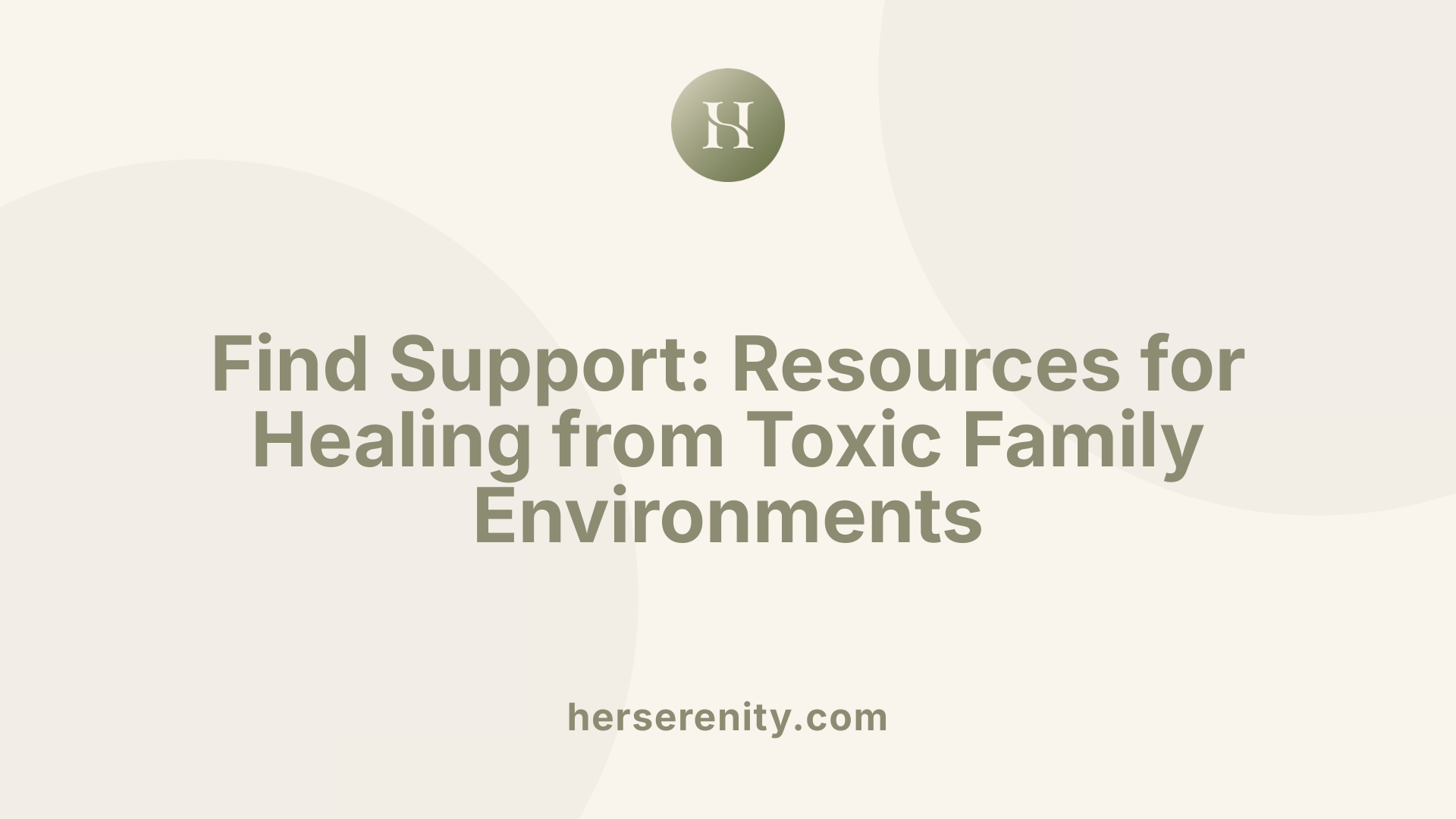 Find Support: Resources for Healing from Toxic Family Environments