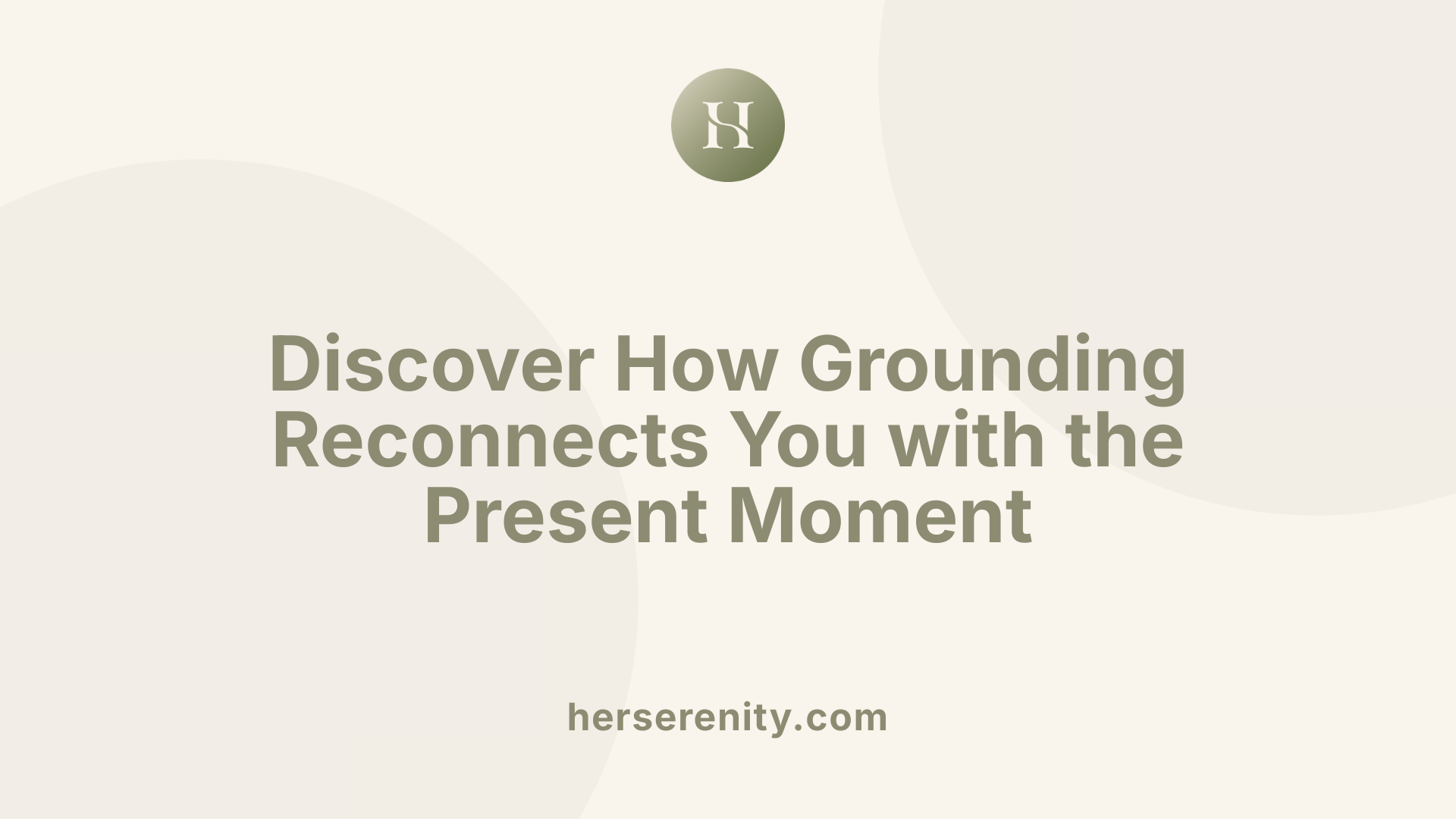 Discover How Grounding Reconnects You with the Present Moment