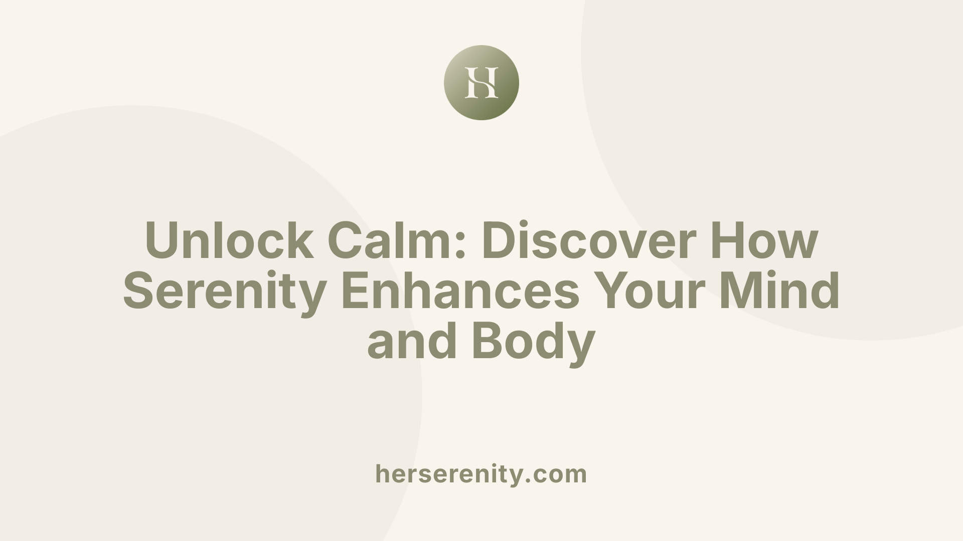 Unlock Calm: Discover How Serenity Enhances Your Mind and Body