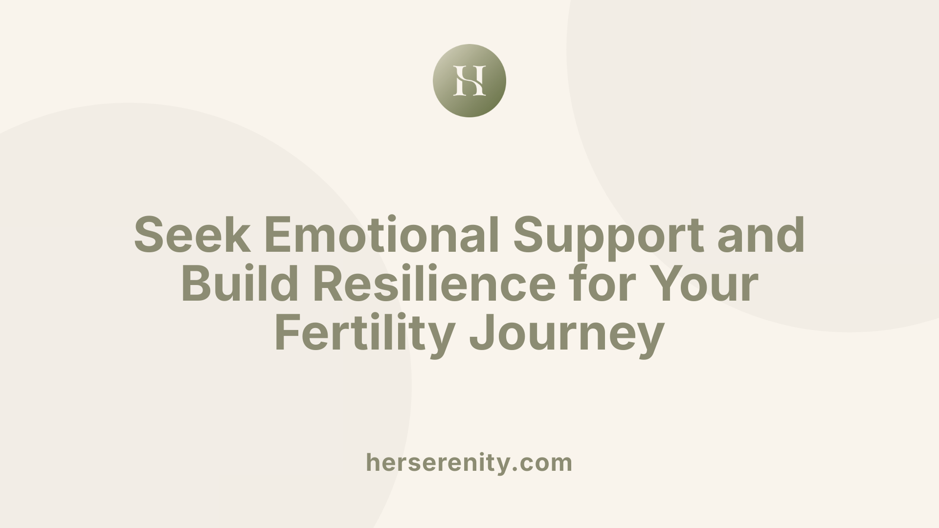 Seek Emotional Support and Build Resilience for Your Fertility Journey