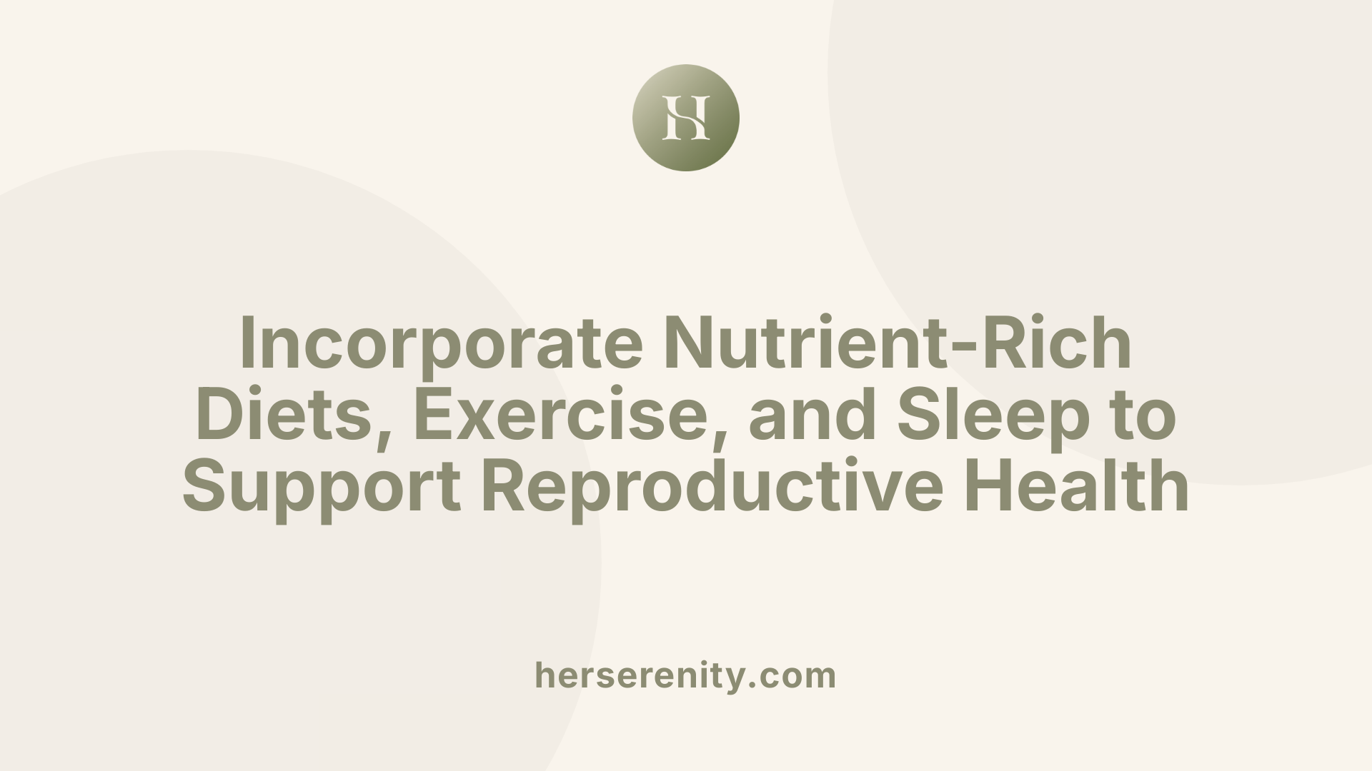 Incorporate Nutrient-Rich Diets, Exercise, and Sleep to Support Reproductive Health