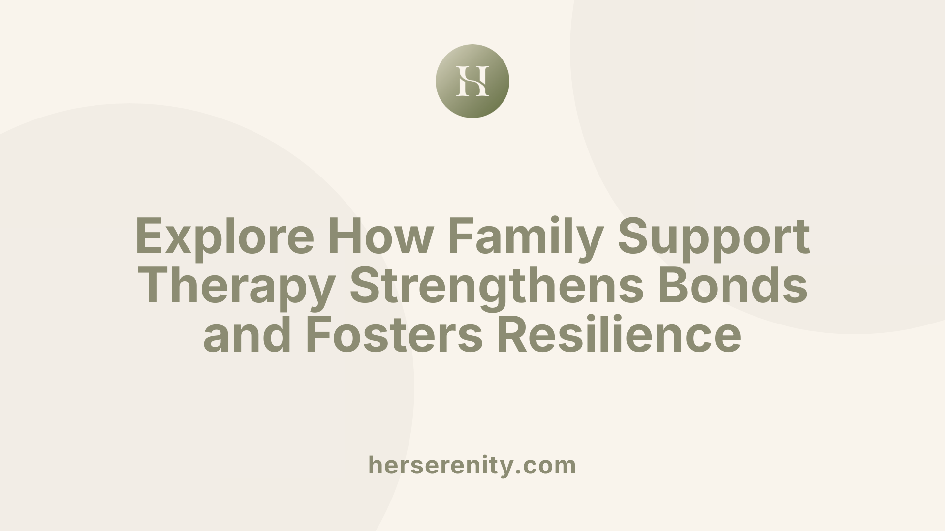 Explore How Family Support Therapy Strengthens Bonds and Fosters Resilience