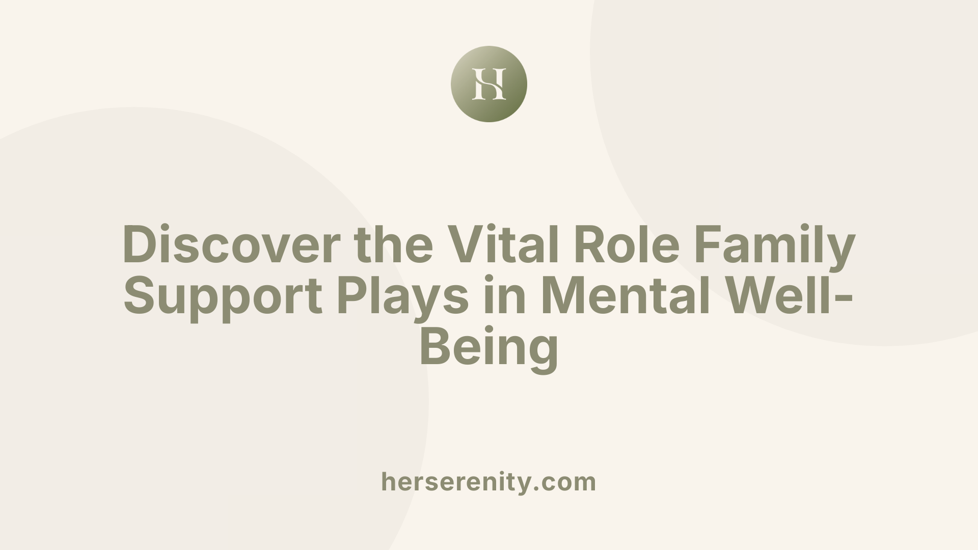 Discover the Vital Role Family Support Plays in Mental Well-Being