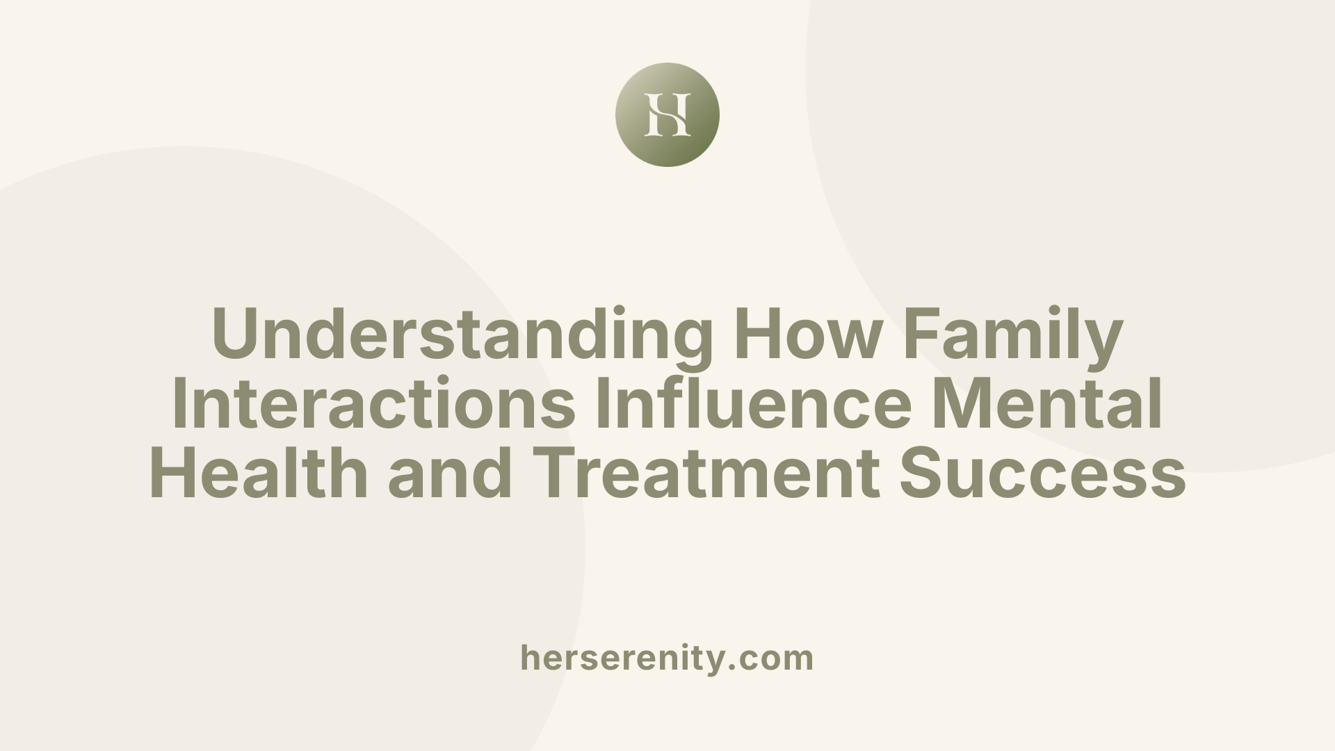 Understanding How Family Interactions Influence Mental Health and Treatment Success