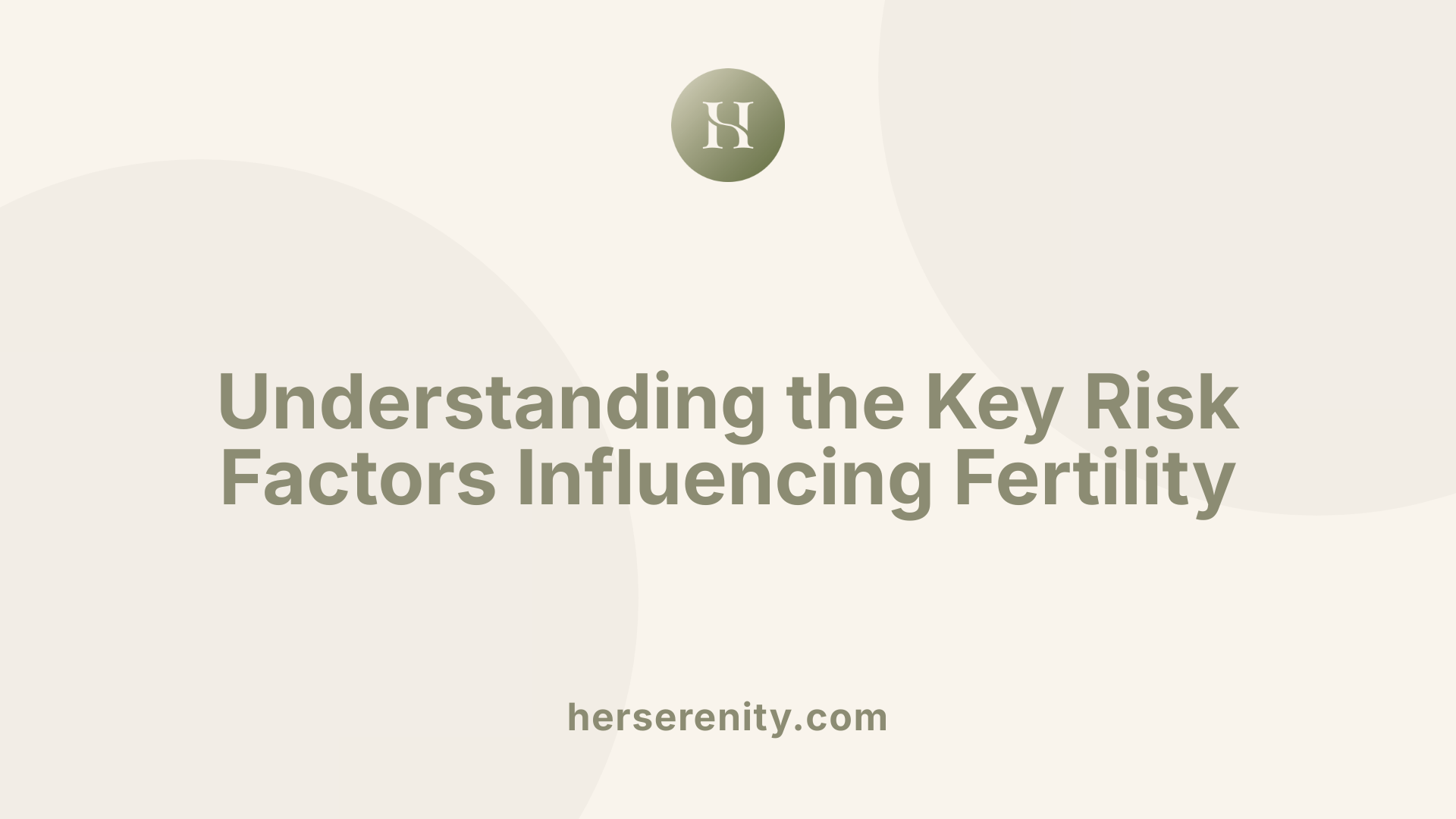Understanding the Key Risk Factors Influencing Fertility