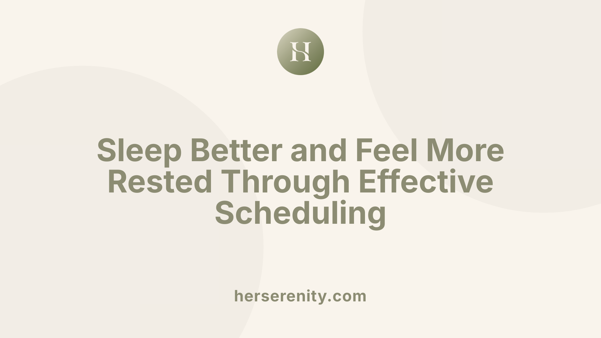 Sleep Better and Feel More Rested Through Effective Scheduling