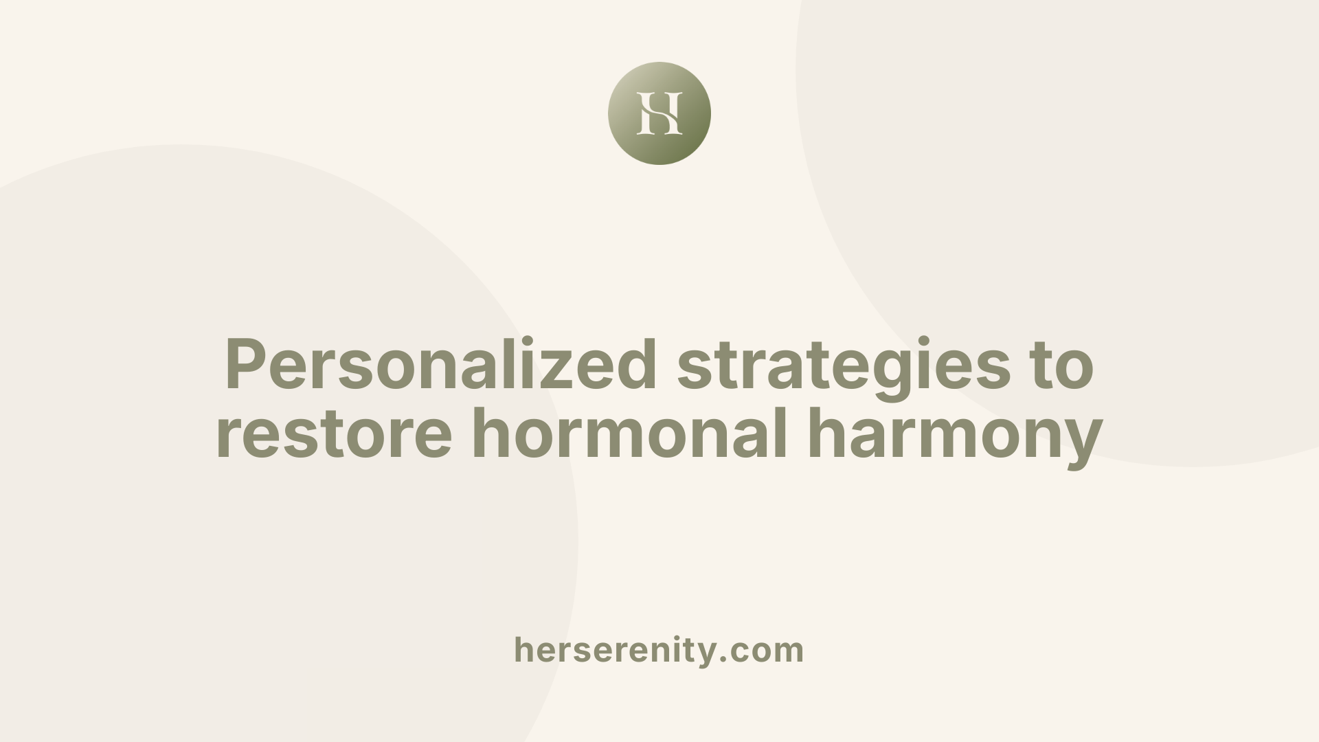 Personalized strategies to restore hormonal harmony