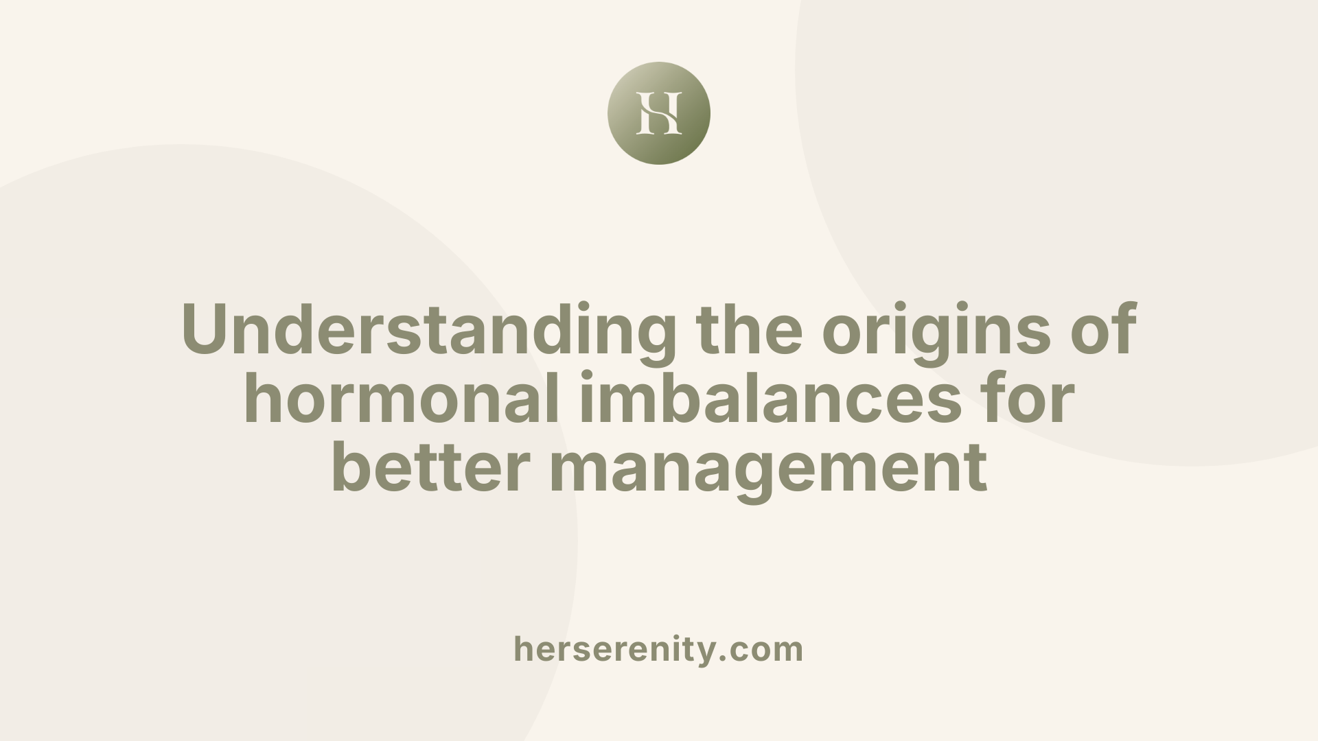 Understanding the origins of hormonal imbalances for better management