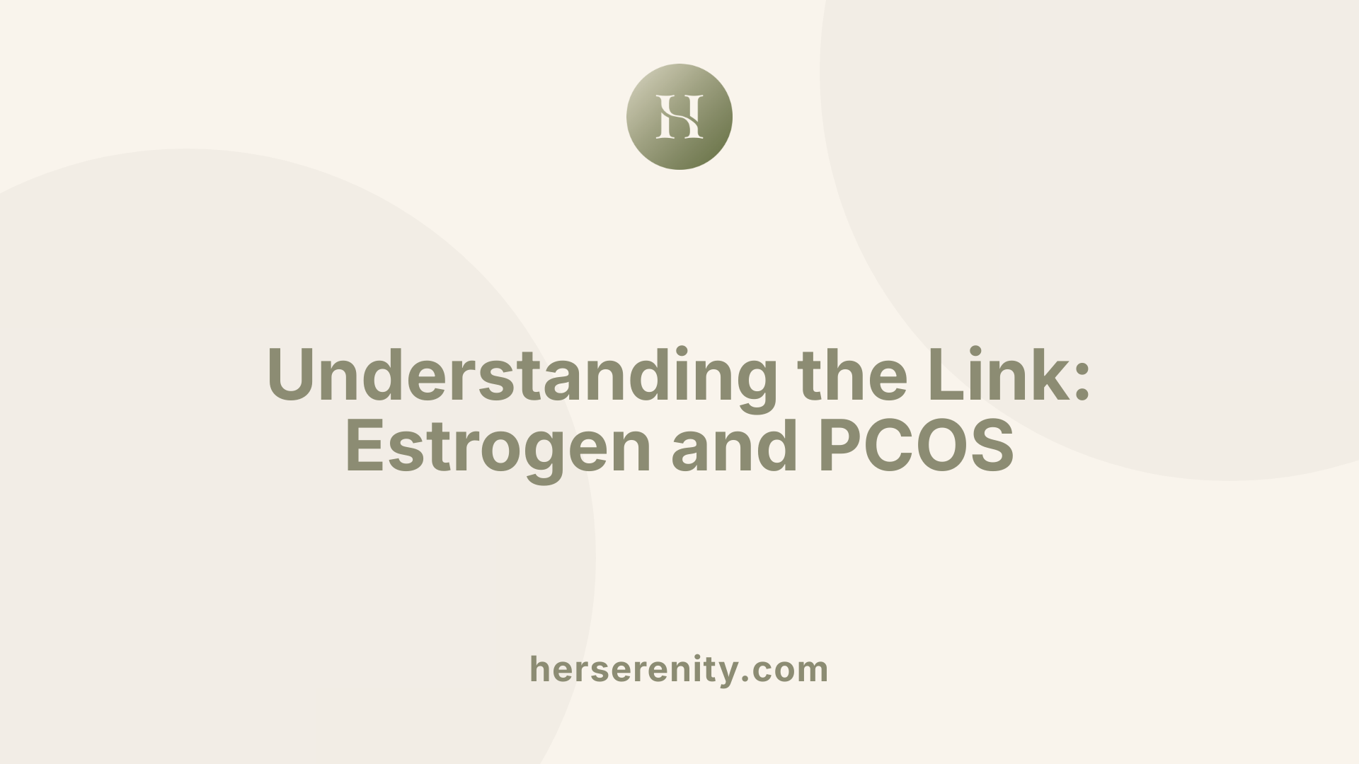 Understanding the Link: Estrogen and PCOS