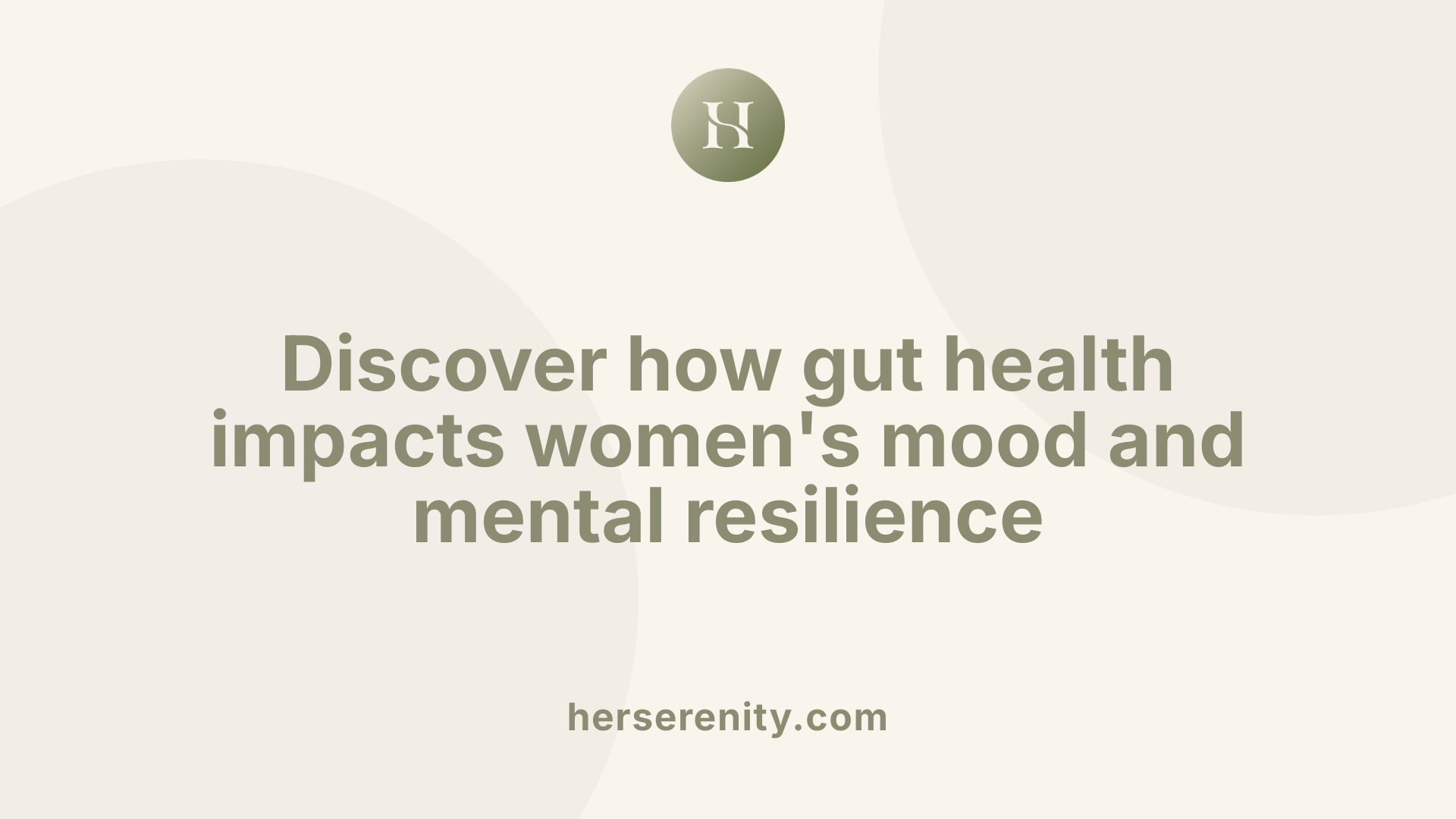 Discover how gut health impacts women's mood and mental resilience