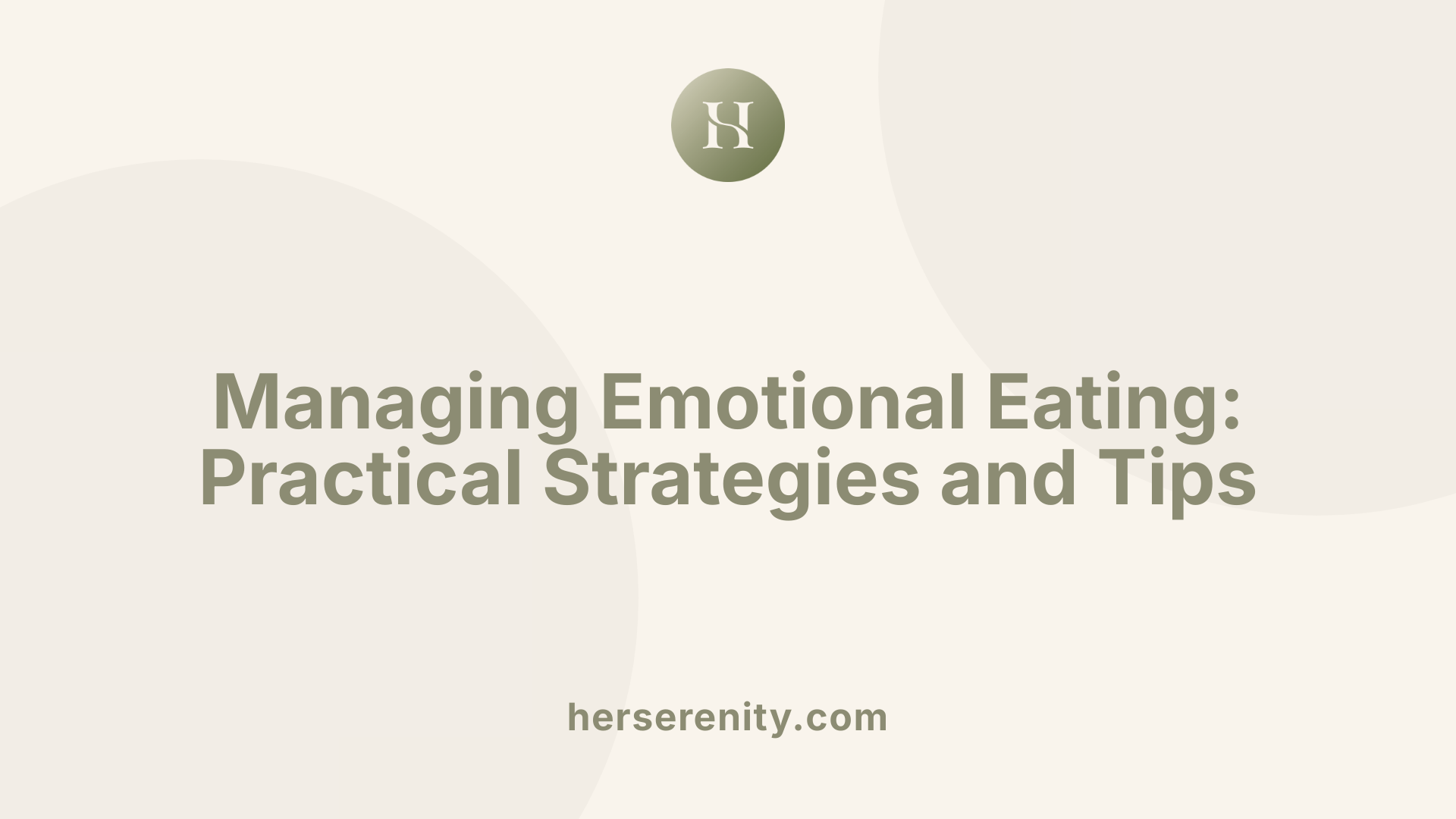 Managing Emotional Eating: Practical Strategies and Tips