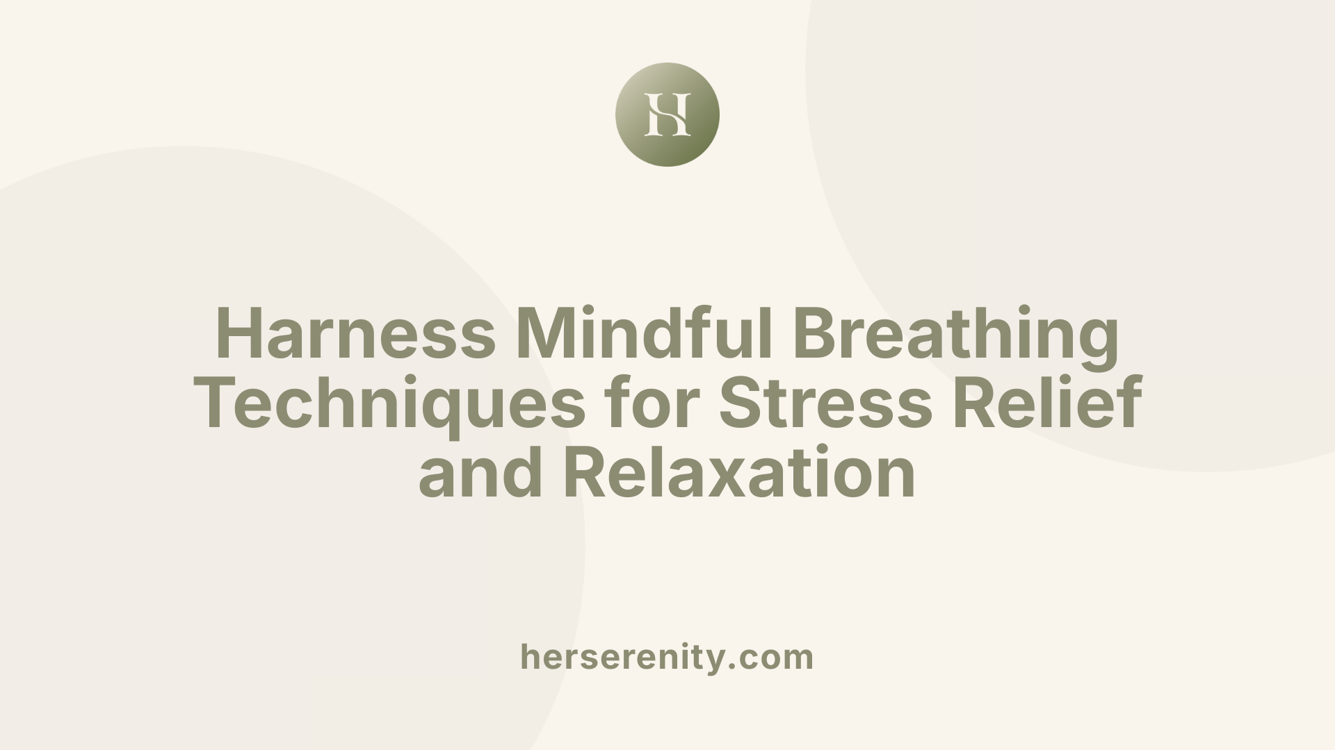 Harness Mindful Breathing Techniques for Stress Relief and Relaxation
