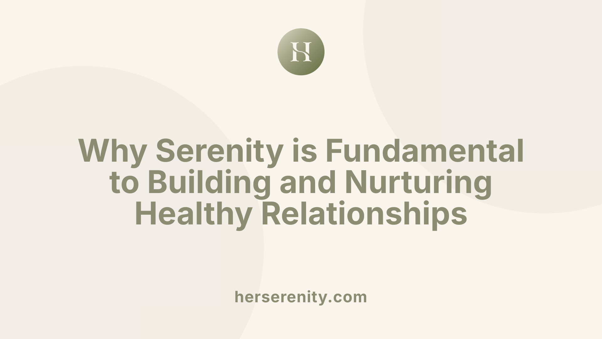 Why Serenity is Fundamental to Building and Nurturing Healthy Relationships