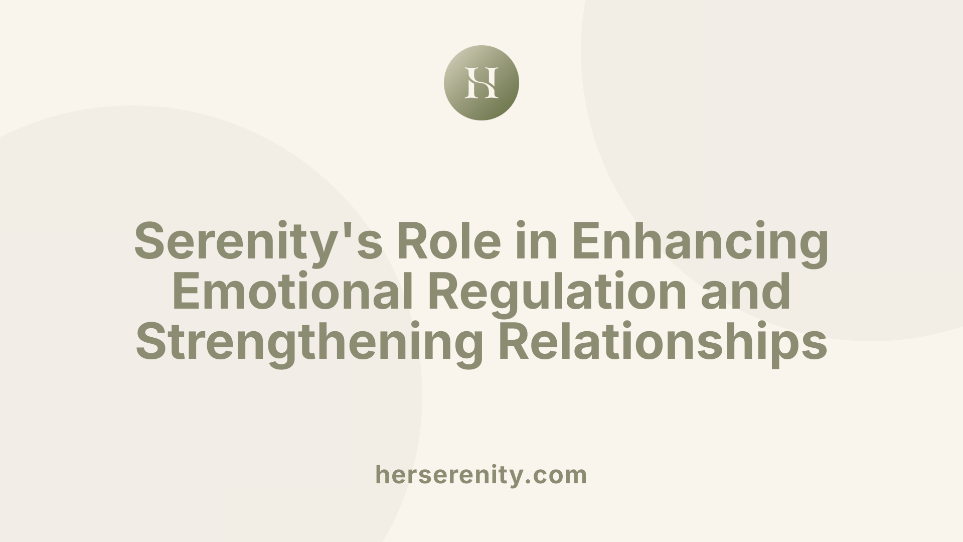 Serenity's Role in Enhancing Emotional Regulation and Strengthening Relationships