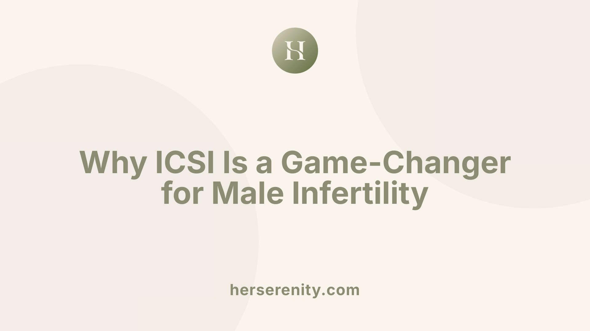 Why ICSI Is a Game-Changer for Male Infertility