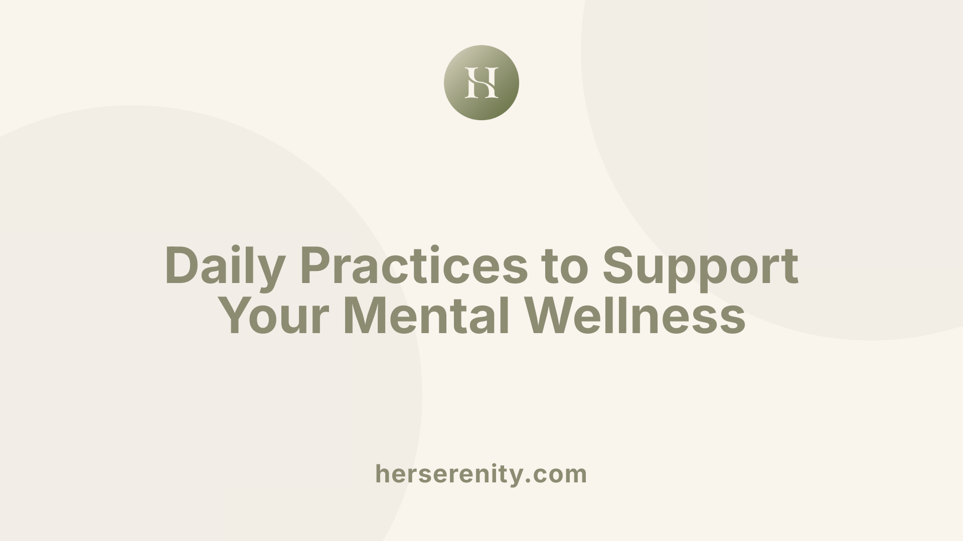 Daily Practices to Support Your Mental Wellness