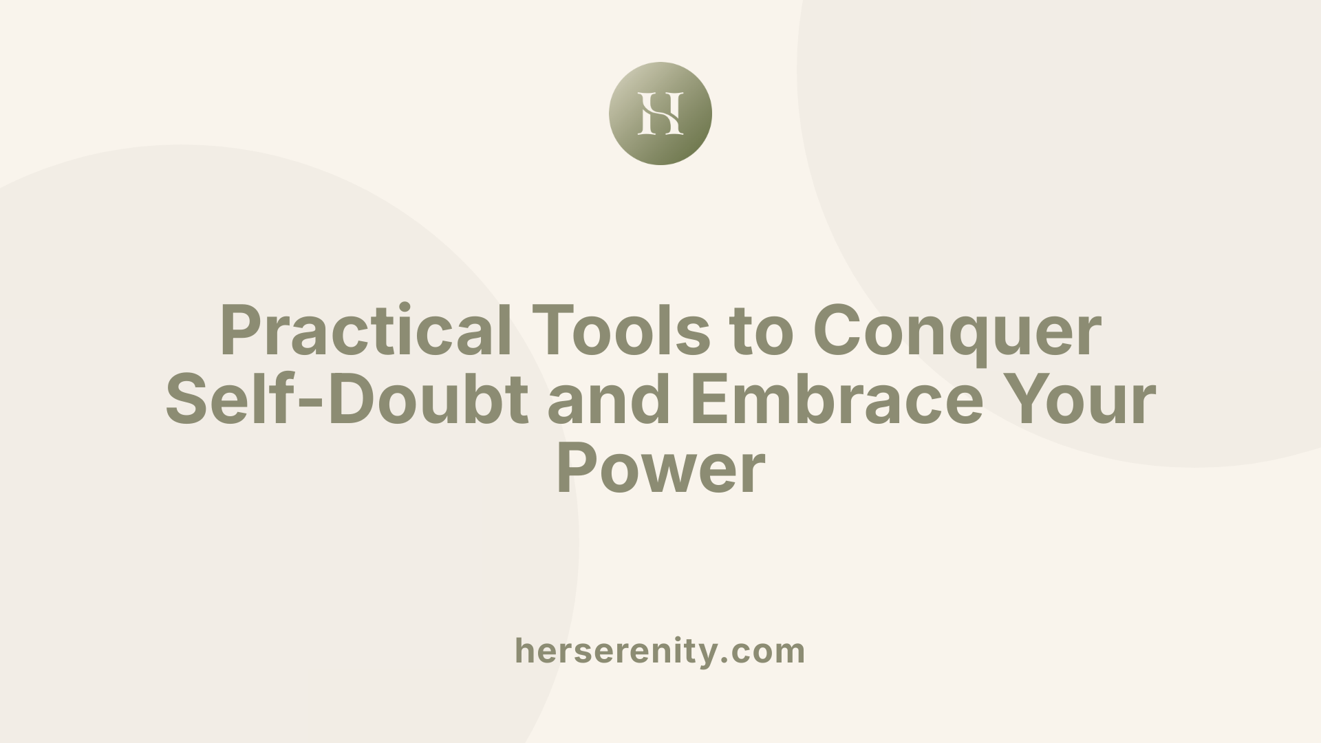 Practical Tools to Conquer Self-Doubt and Embrace Your Power
