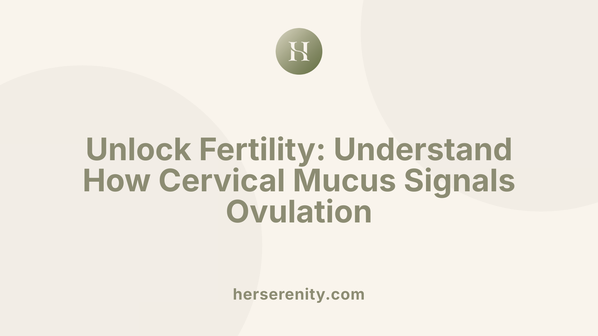 Unlock Fertility: Understand How Cervical Mucus Signals Ovulation