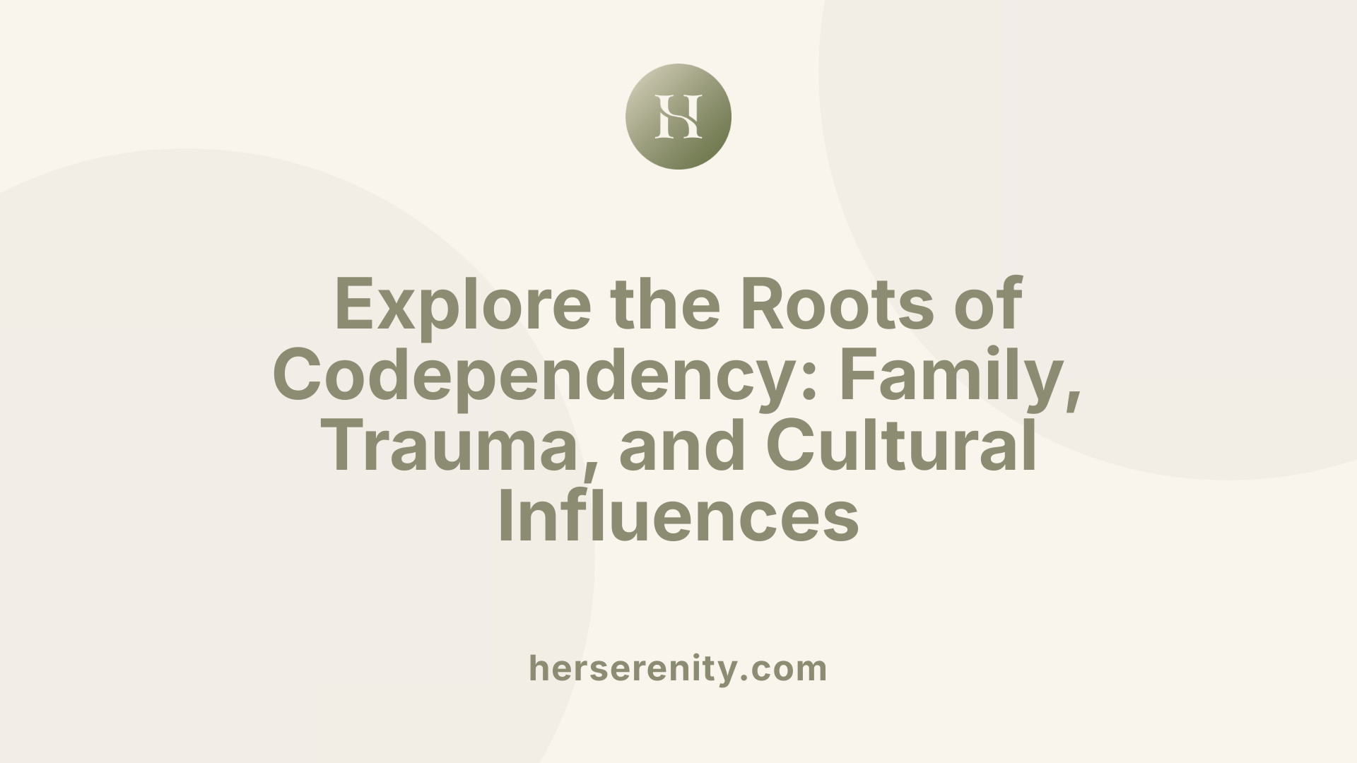 Explore the Roots of Codependency: Family, Trauma, and Cultural Influences
