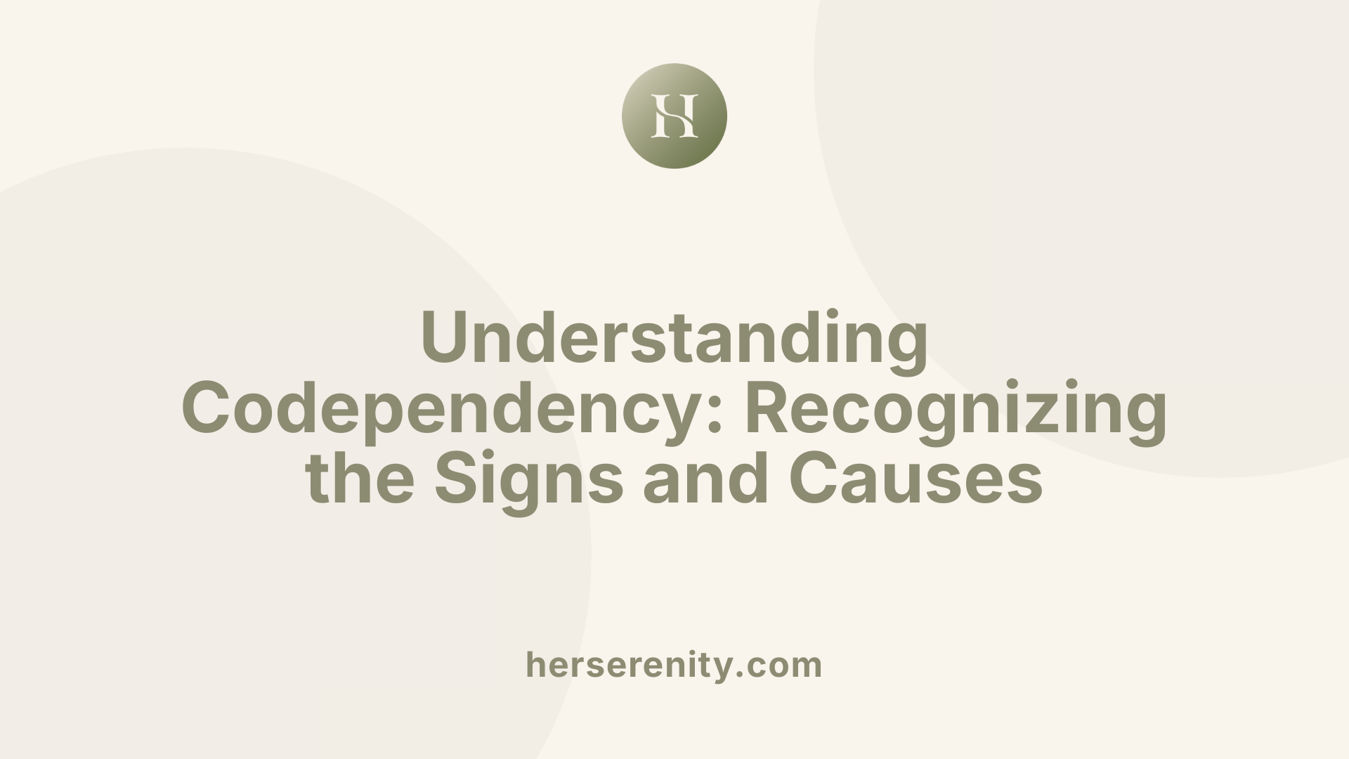 Understanding Codependency: Recognizing the Signs and Causes
