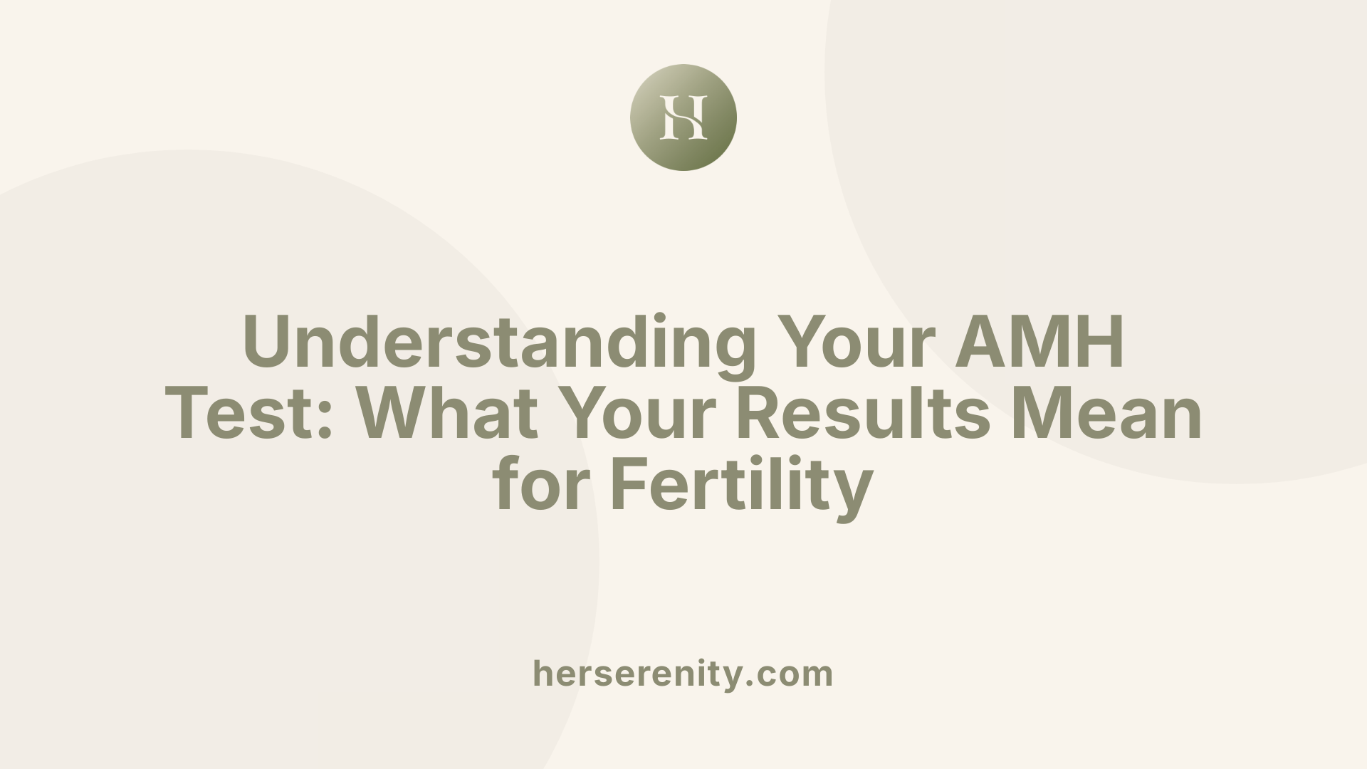 Understanding Your AMH Test: What Your Results Mean for Fertility