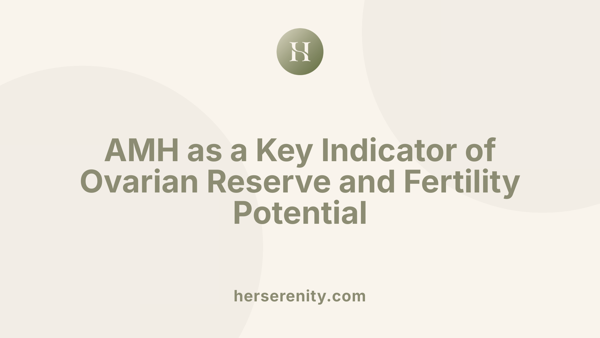 AMH as a Key Indicator of Ovarian Reserve and Fertility Potential