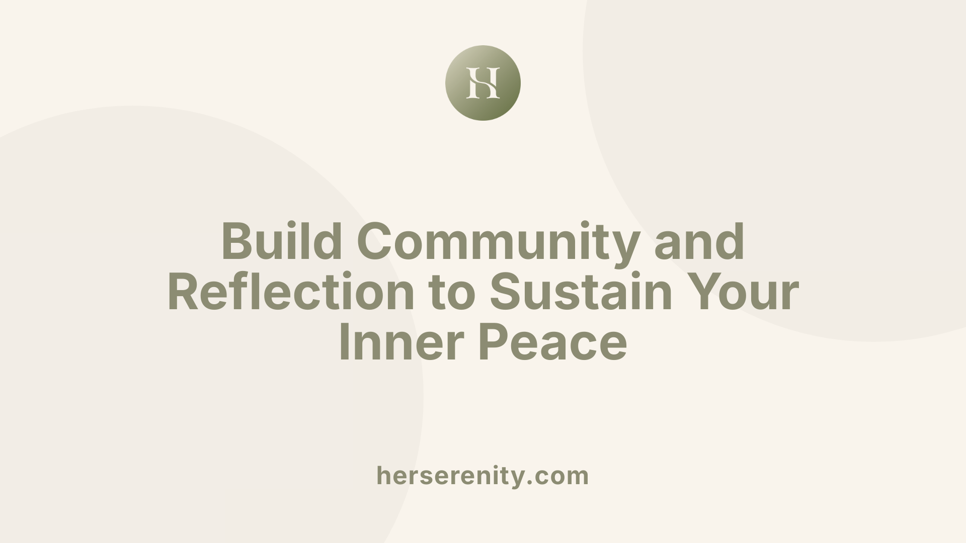 Build Community and Reflection to Sustain Your Inner Peace