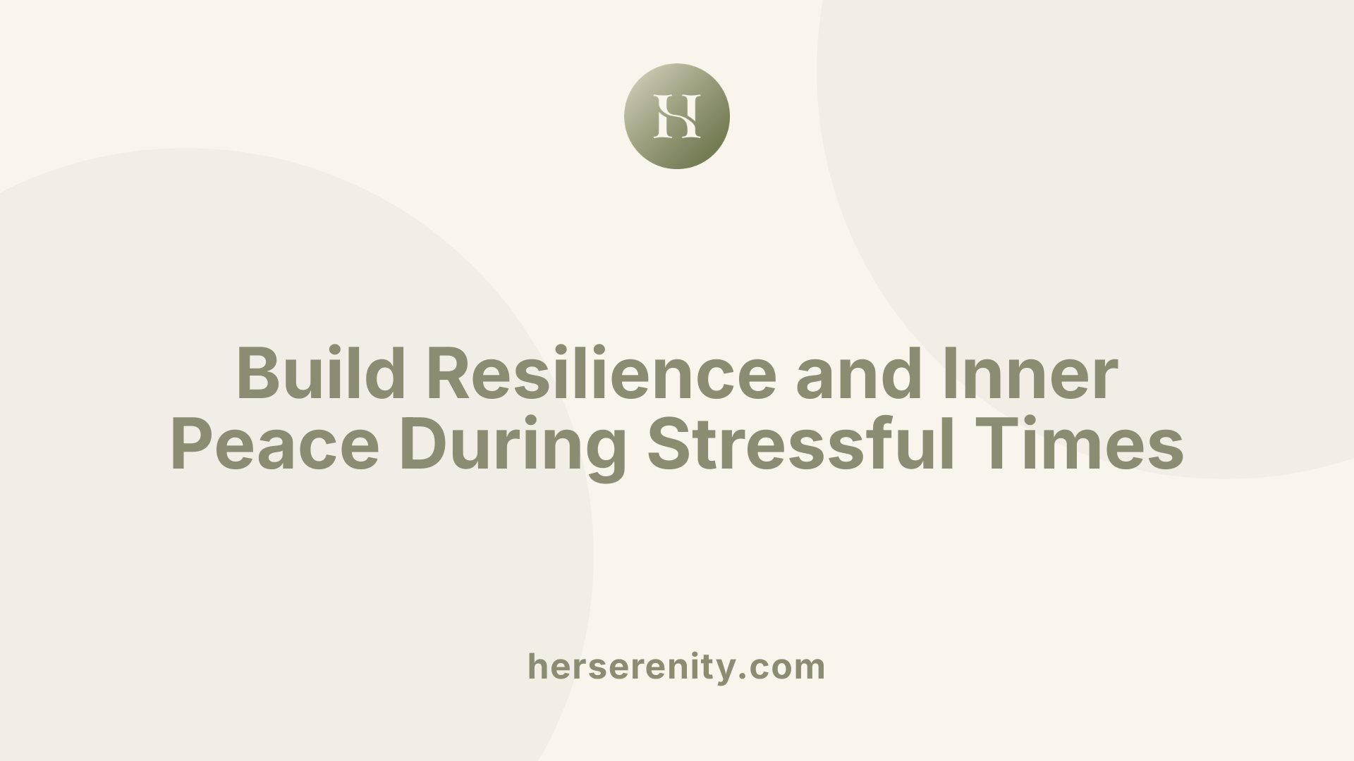 Build Resilience and Inner Peace During Stressful Times