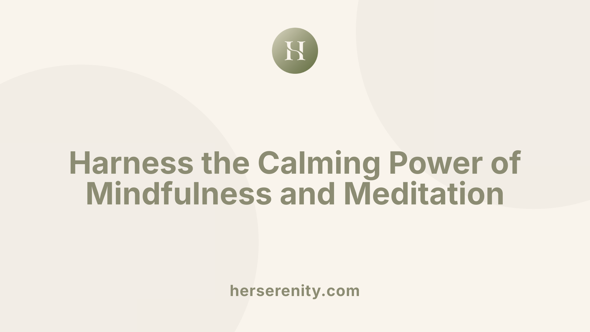 Harness the Calming Power of Mindfulness and Meditation