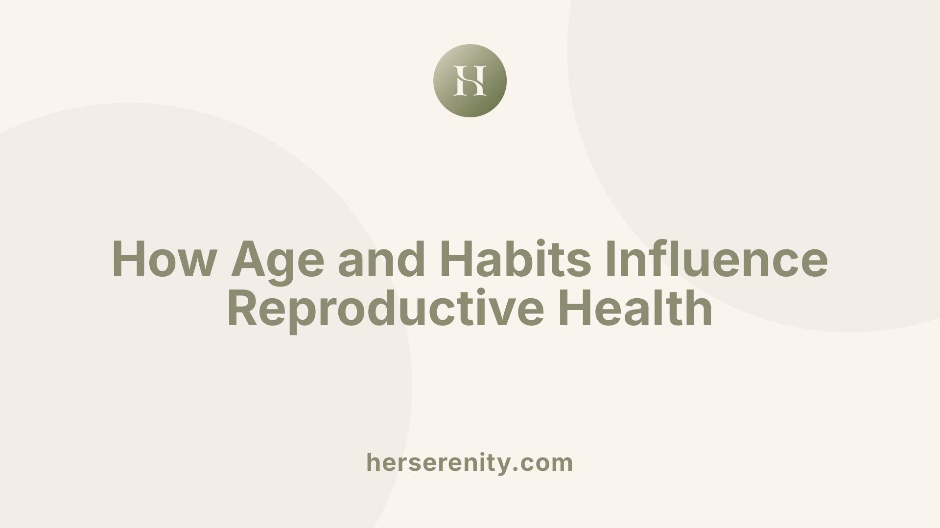 How Age and Habits Influence Reproductive Health