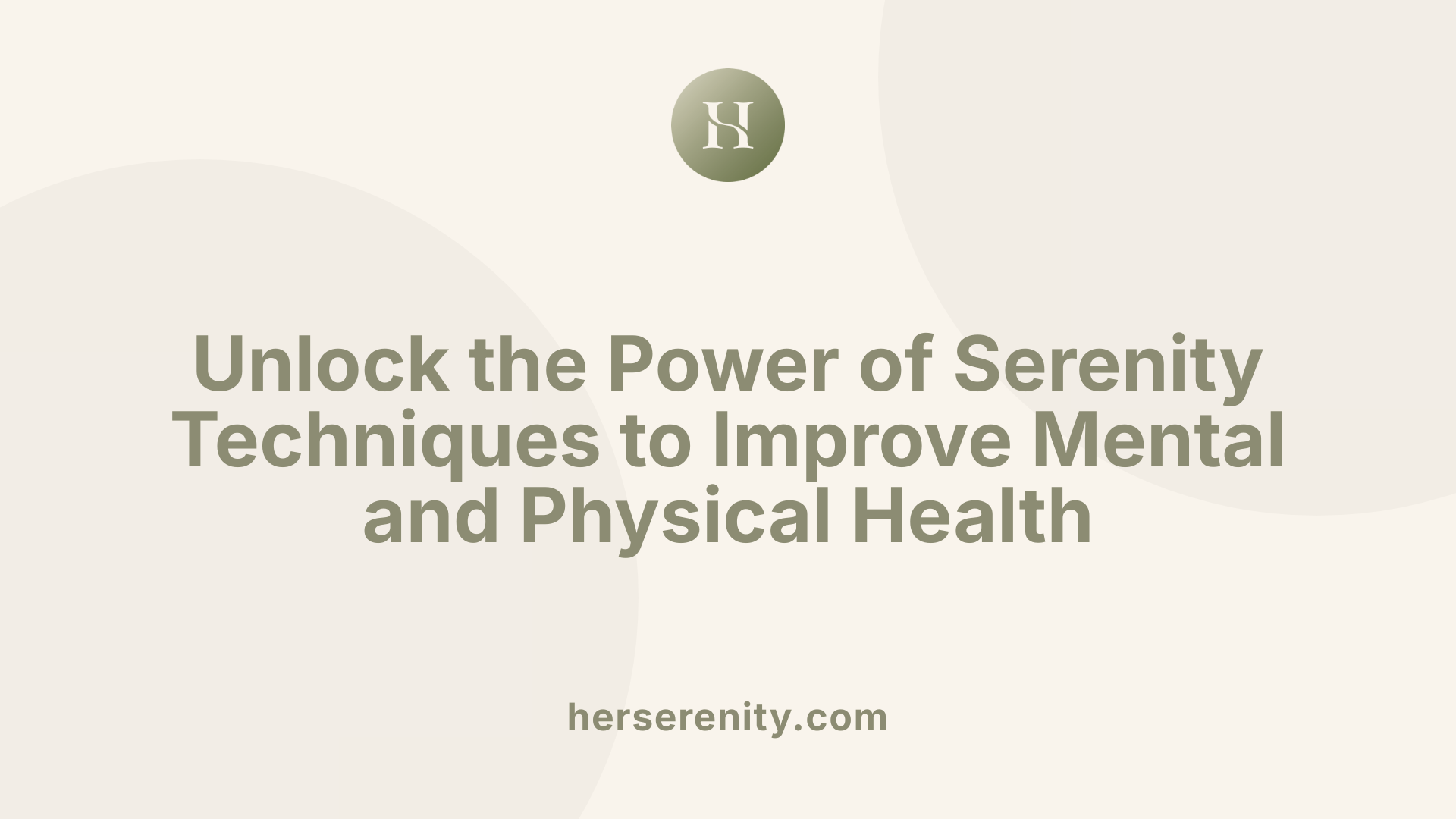 Unlock the Power of Serenity Techniques to Improve Mental and Physical Health