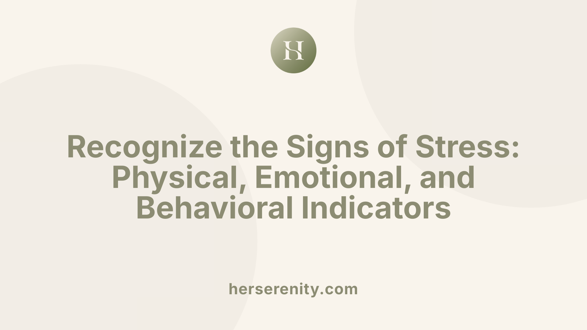 Recognize the Signs of Stress: Physical, Emotional, and Behavioral Indicators