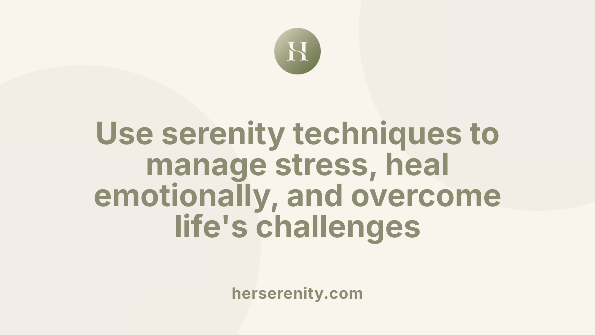 Use serenity techniques to manage stress, heal emotionally, and overcome life's challenges