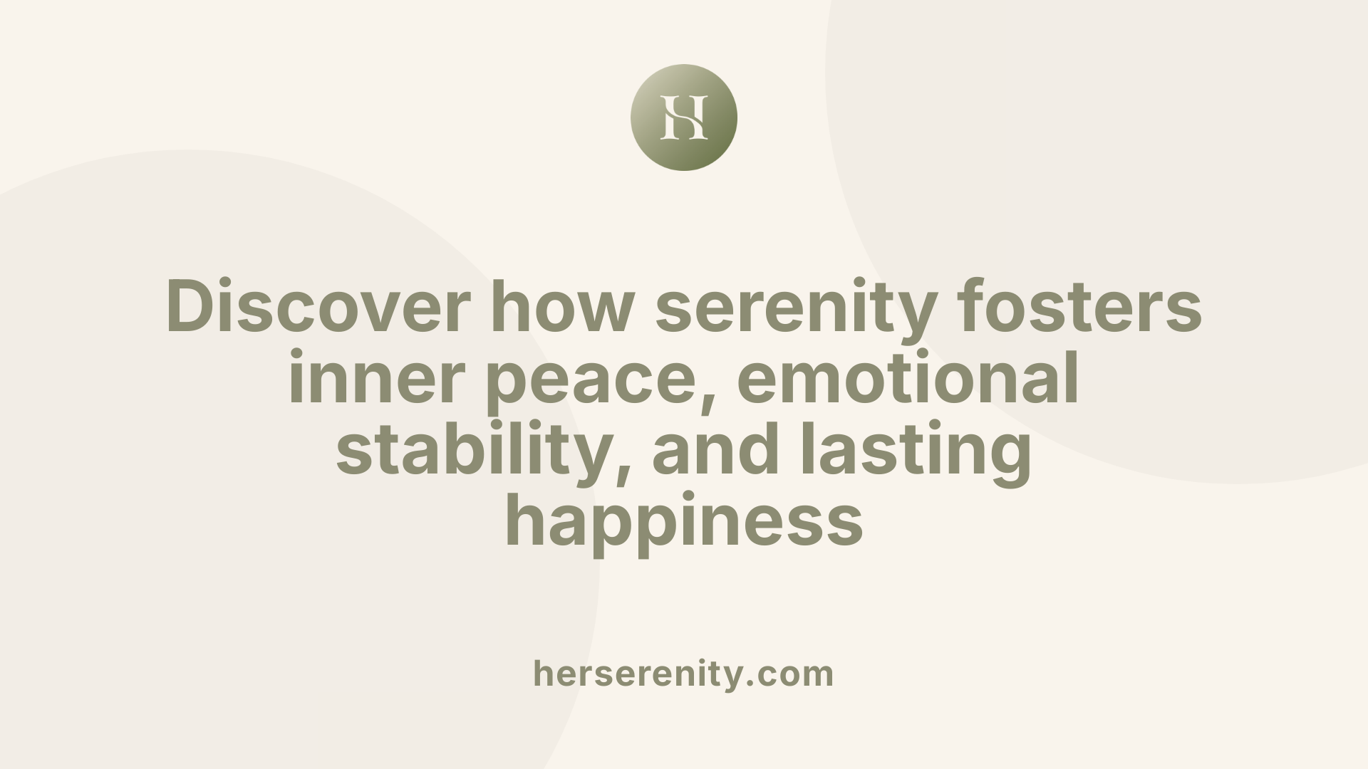 Discover how serenity fosters inner peace, emotional stability, and lasting happiness