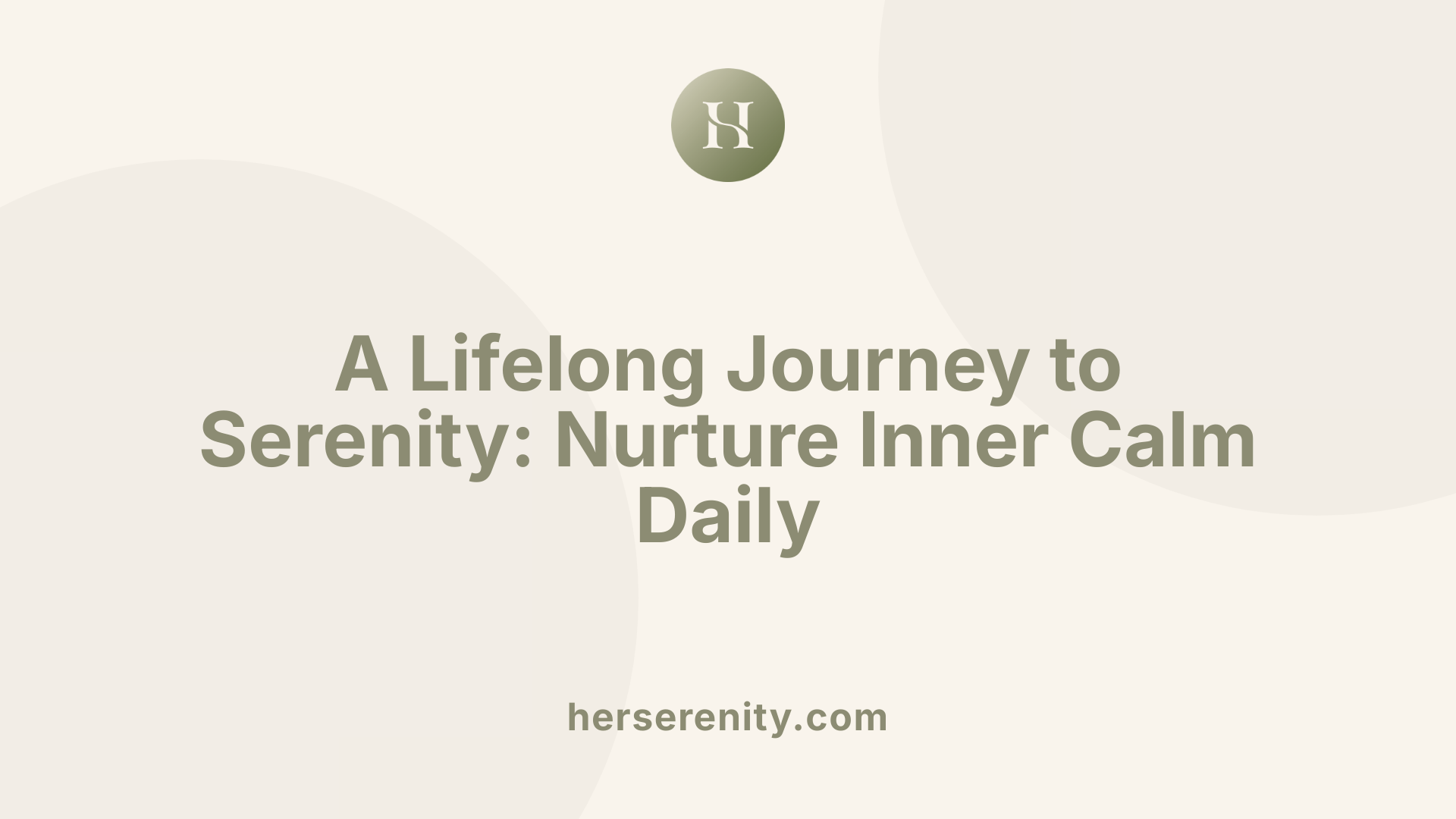 A Lifelong Journey to Serenity: Nurture Inner Calm Daily