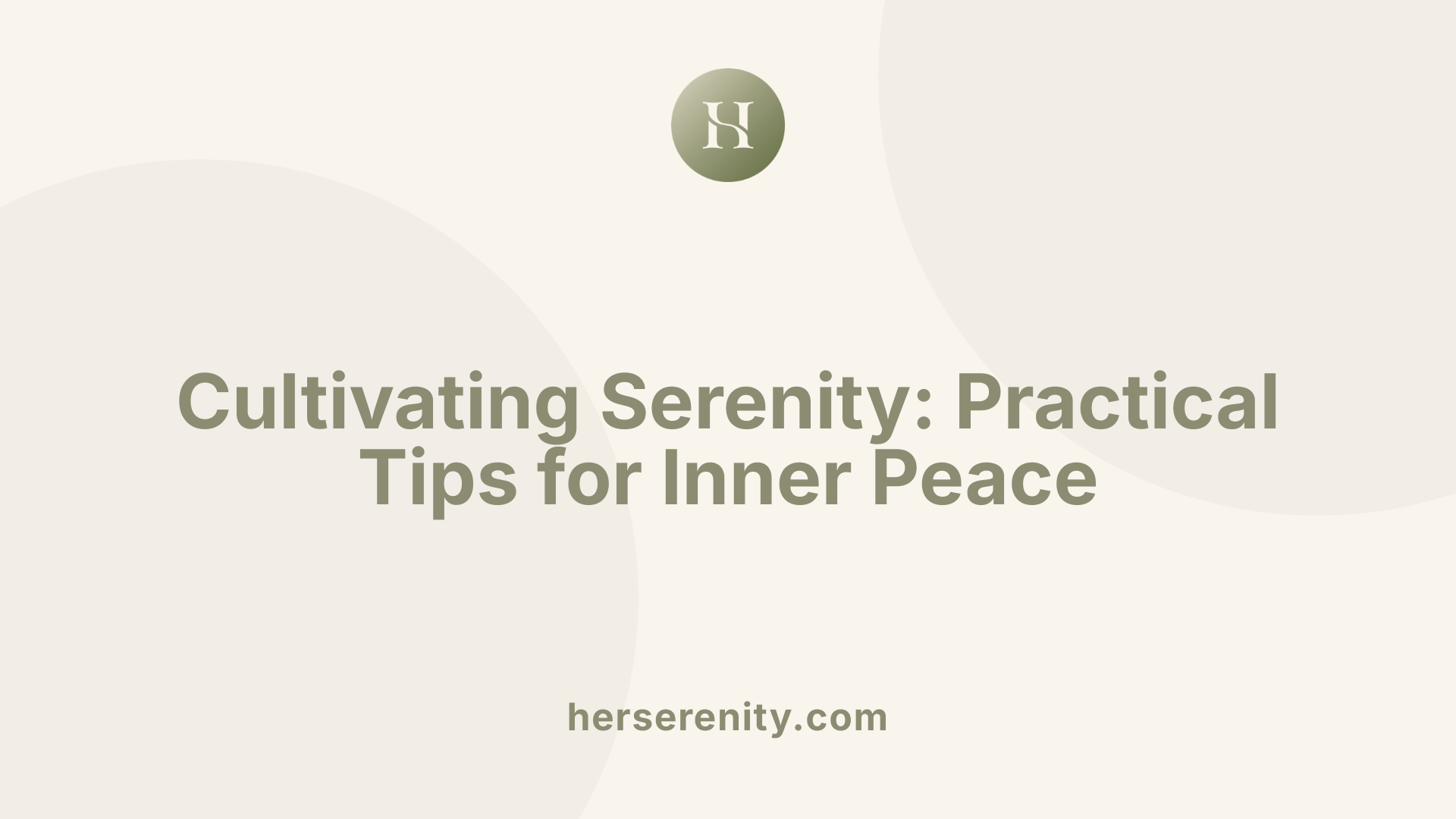Cultivating Serenity: Practical Tips for Inner Peace