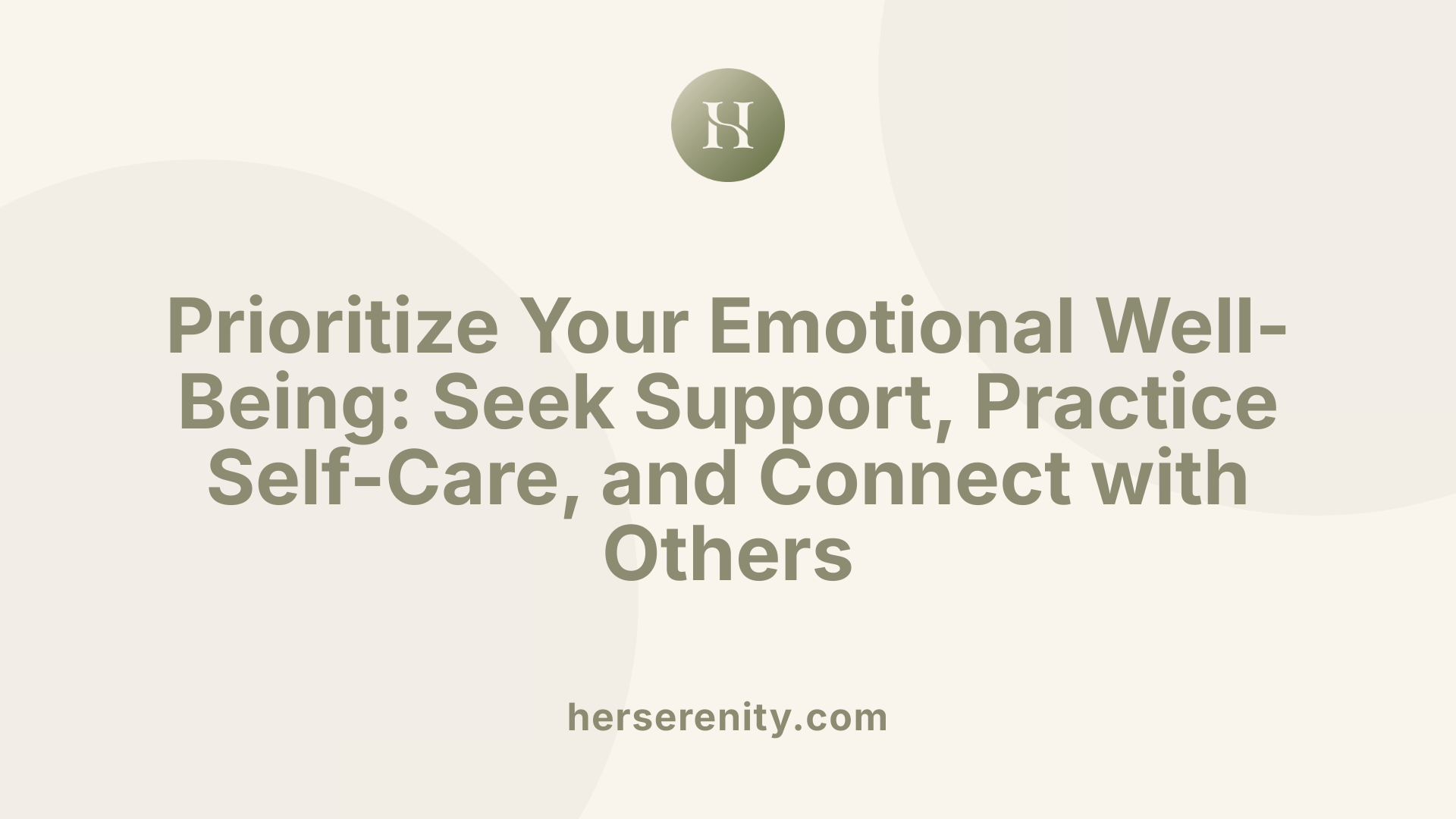 Prioritize Your Emotional Well-Being: Seek Support, Practice Self-Care, and Connect with Others