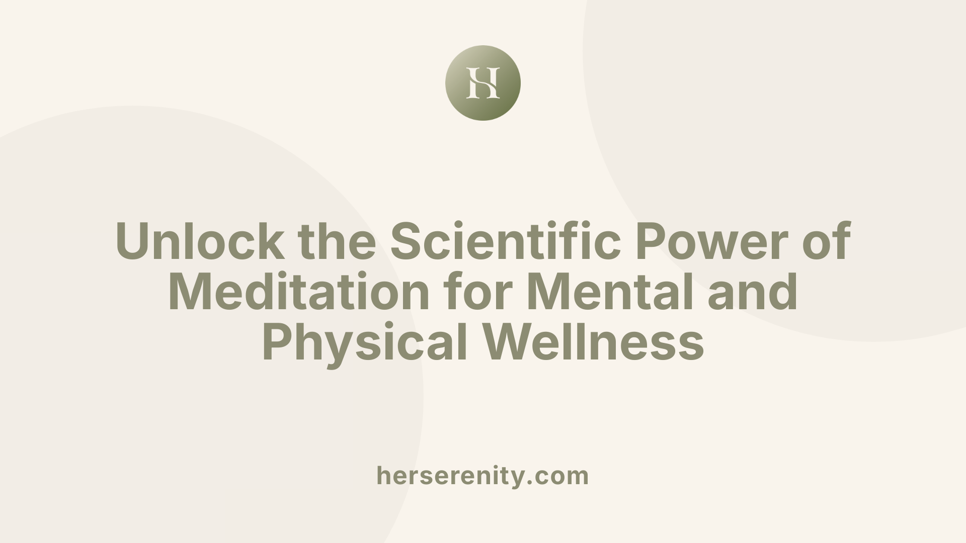 Unlock the Scientific Power of Meditation for Mental and Physical Wellness