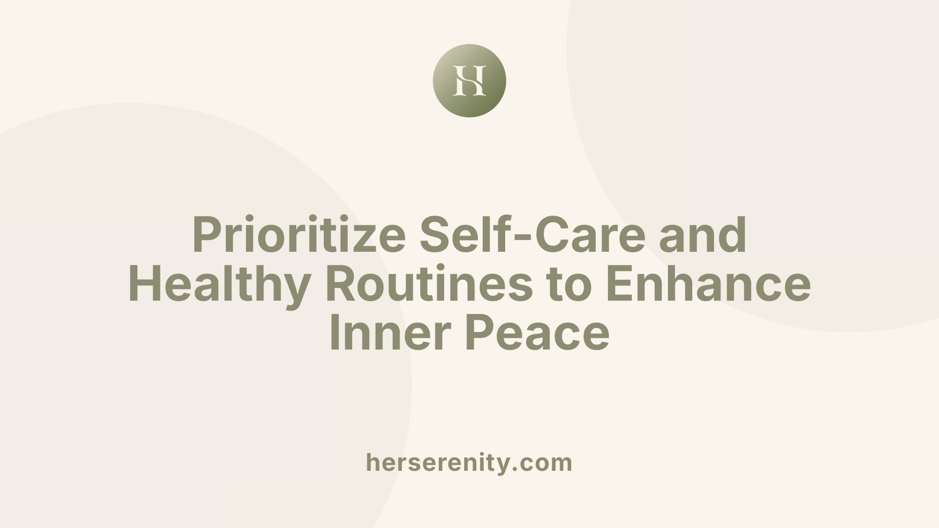 Prioritize Self-Care and Healthy Routines to Enhance Inner Peace