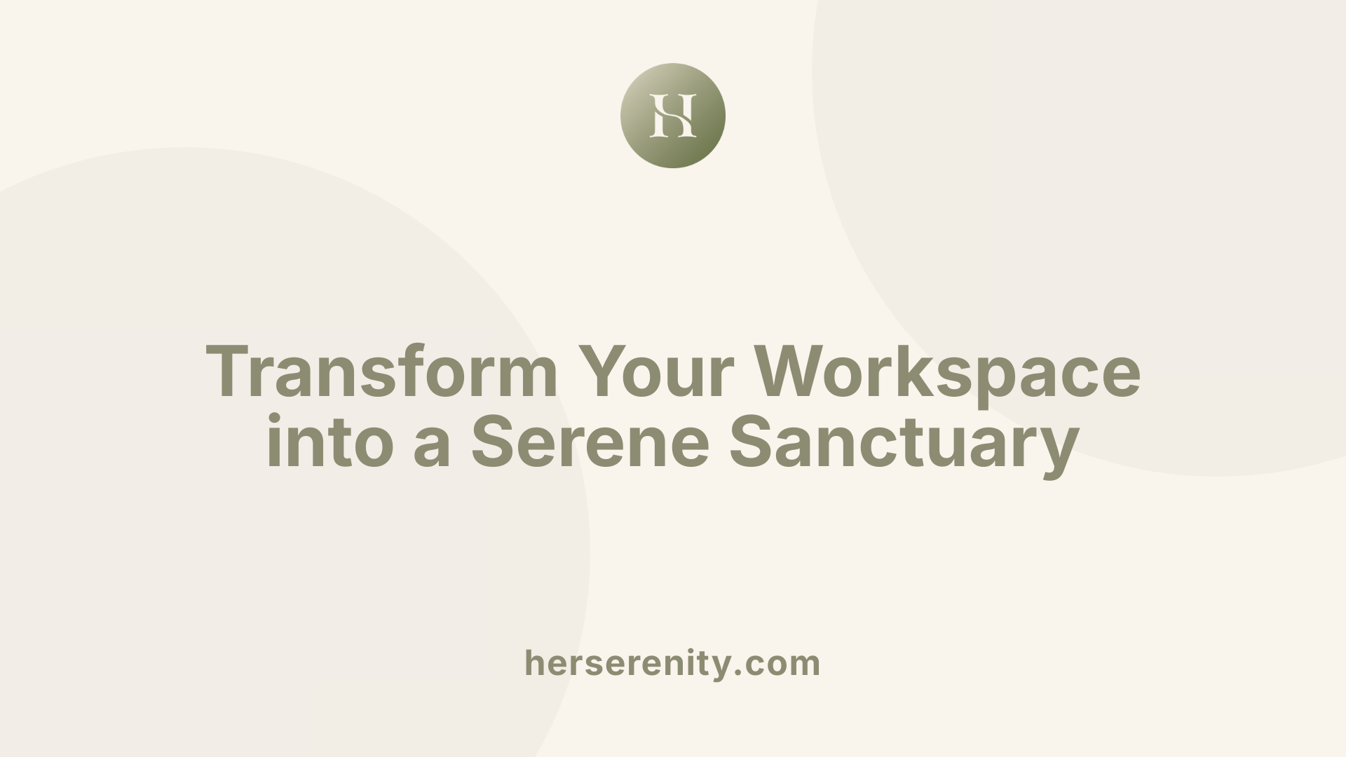 Transform Your Workspace into a Serene Sanctuary