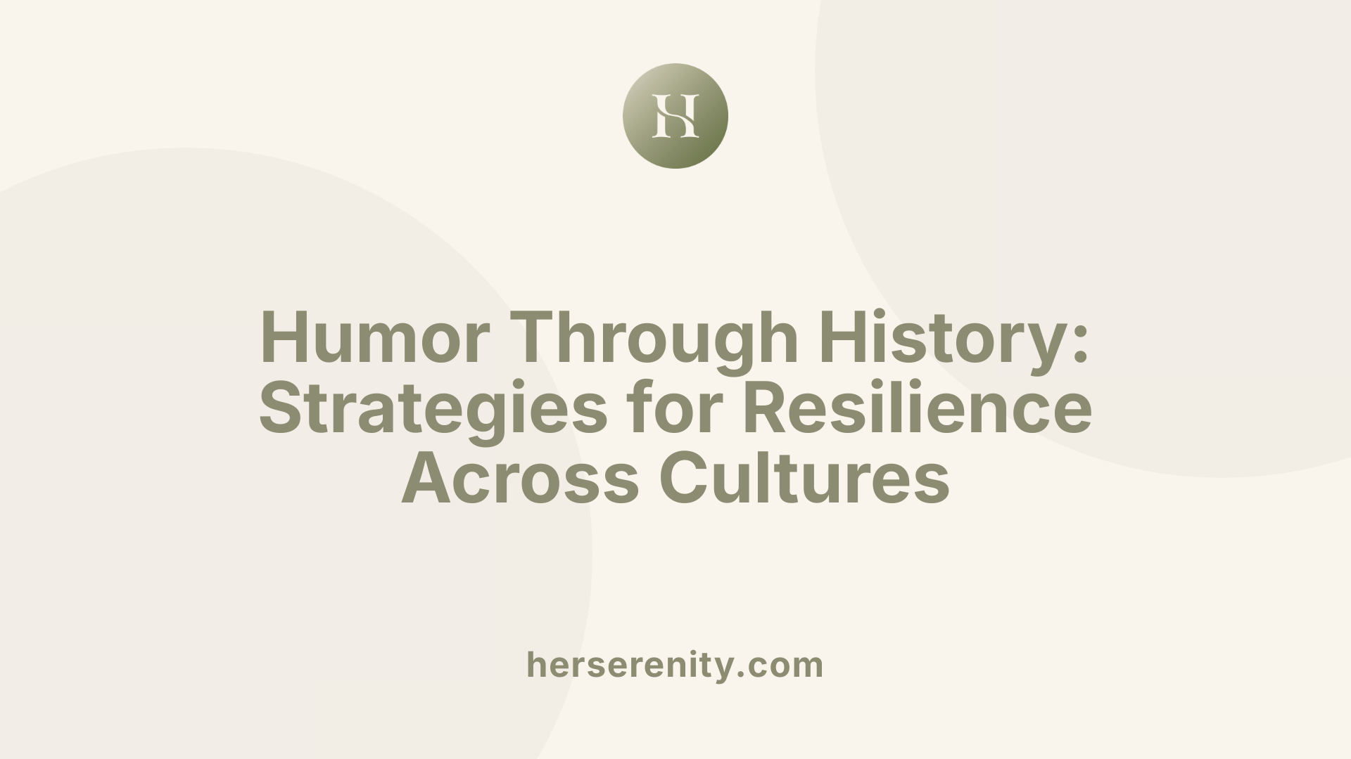 Humor Through History: Strategies for Resilience Across Cultures