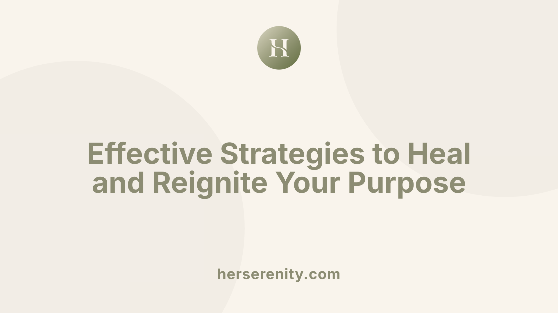 Effective Strategies to Heal and Reignite Your Purpose